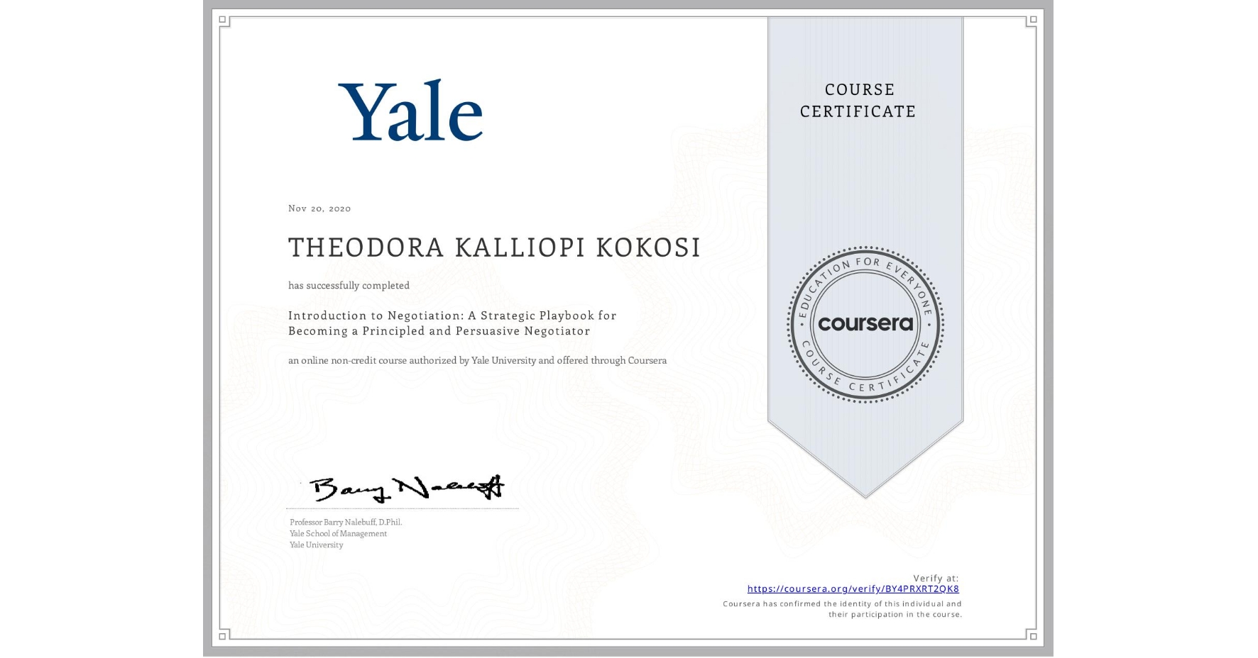 View certificate for THEODORA KALLIOPI  KOKOSI, Introduction to Negotiation: A Strategic Playbook for Becoming a Principled and Persuasive Negotiator, an online non-credit course authorized by Yale University and offered through Coursera