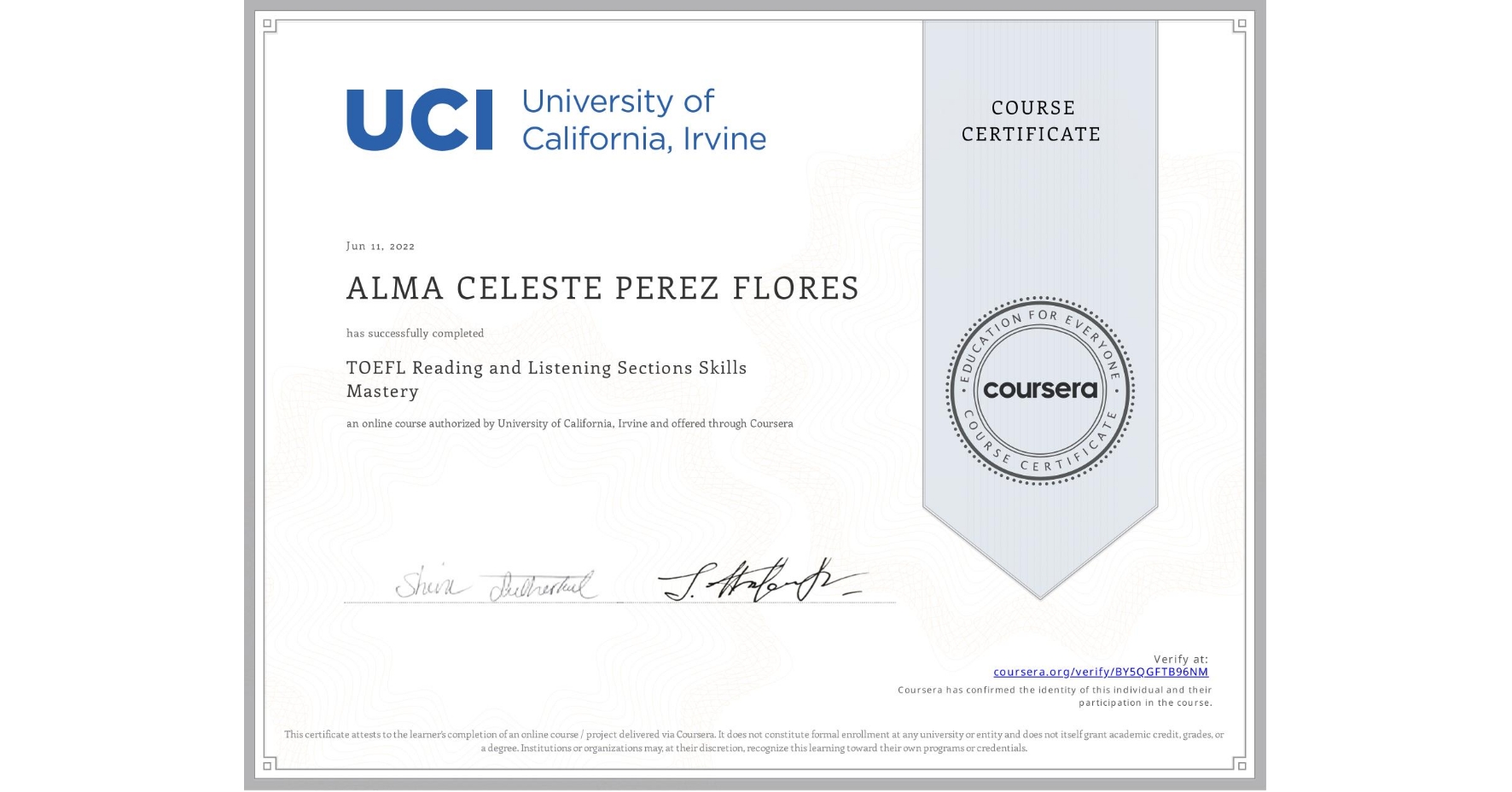 View certificate for ALMA CELESTE  PEREZ FLORES, TOEFL Reading and Listening Sections Skills Mastery, an online non-credit course authorized by University of California, Irvine and offered through Coursera