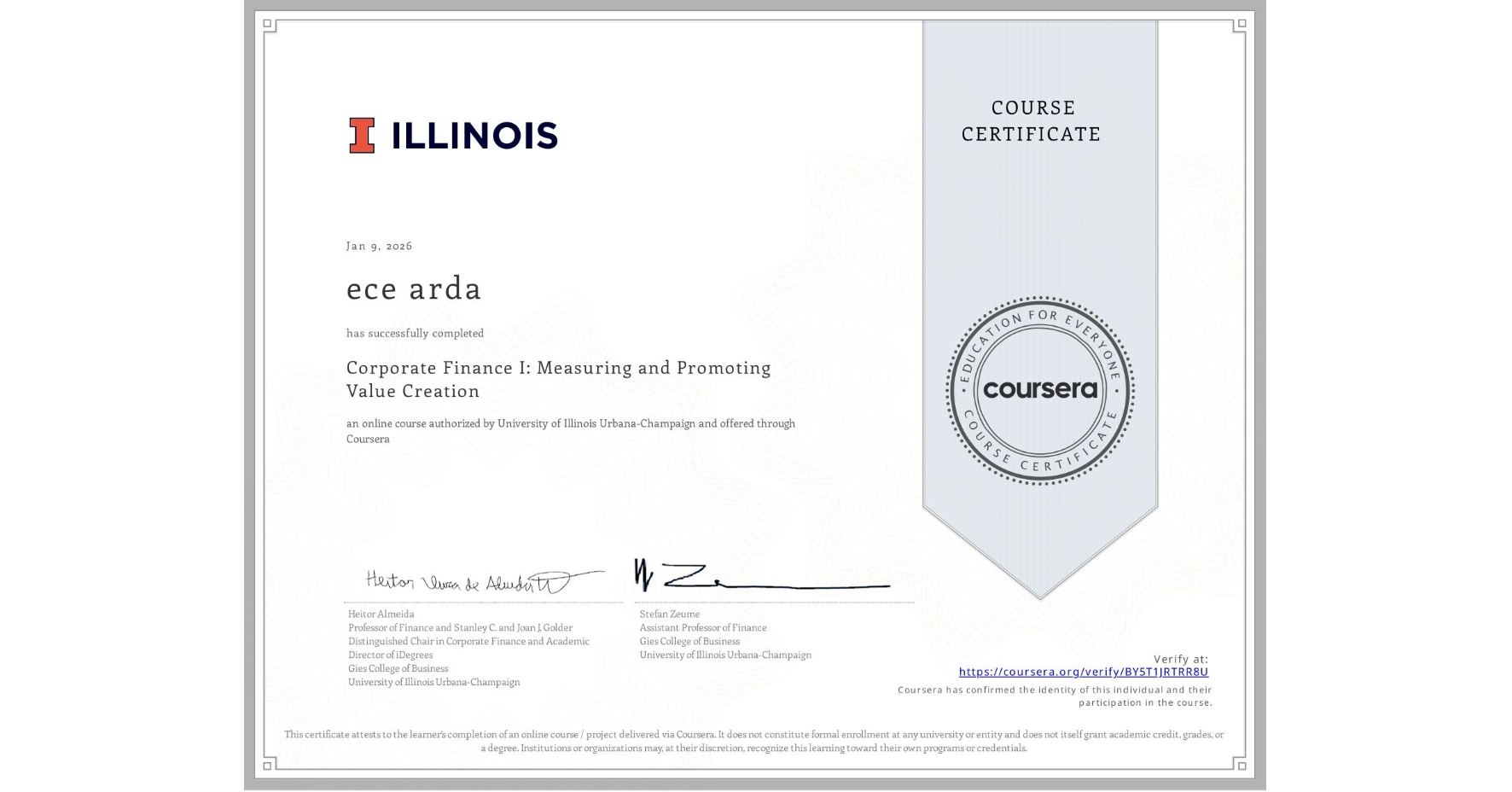 View certificate for ece arda, Corporate Finance I: Measuring and Promoting Value Creation, an online non-credit course authorized by University of Illinois Urbana-Champaign and offered through Coursera