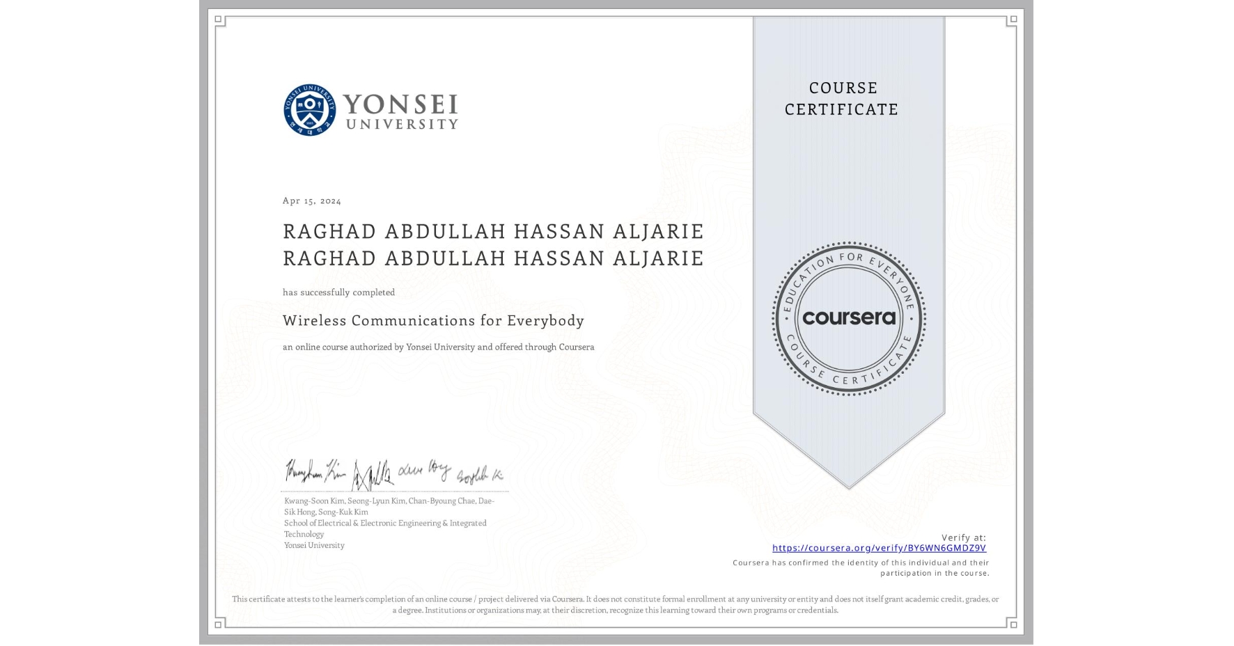 View certificate for RAGHAD ABDULLAH HASSAN ALJARIE RAGHAD ABDULLAH HASSAN ALJARIE, Wireless Communications for Everybody, an online non-credit course authorized by Yonsei University and offered through Coursera
