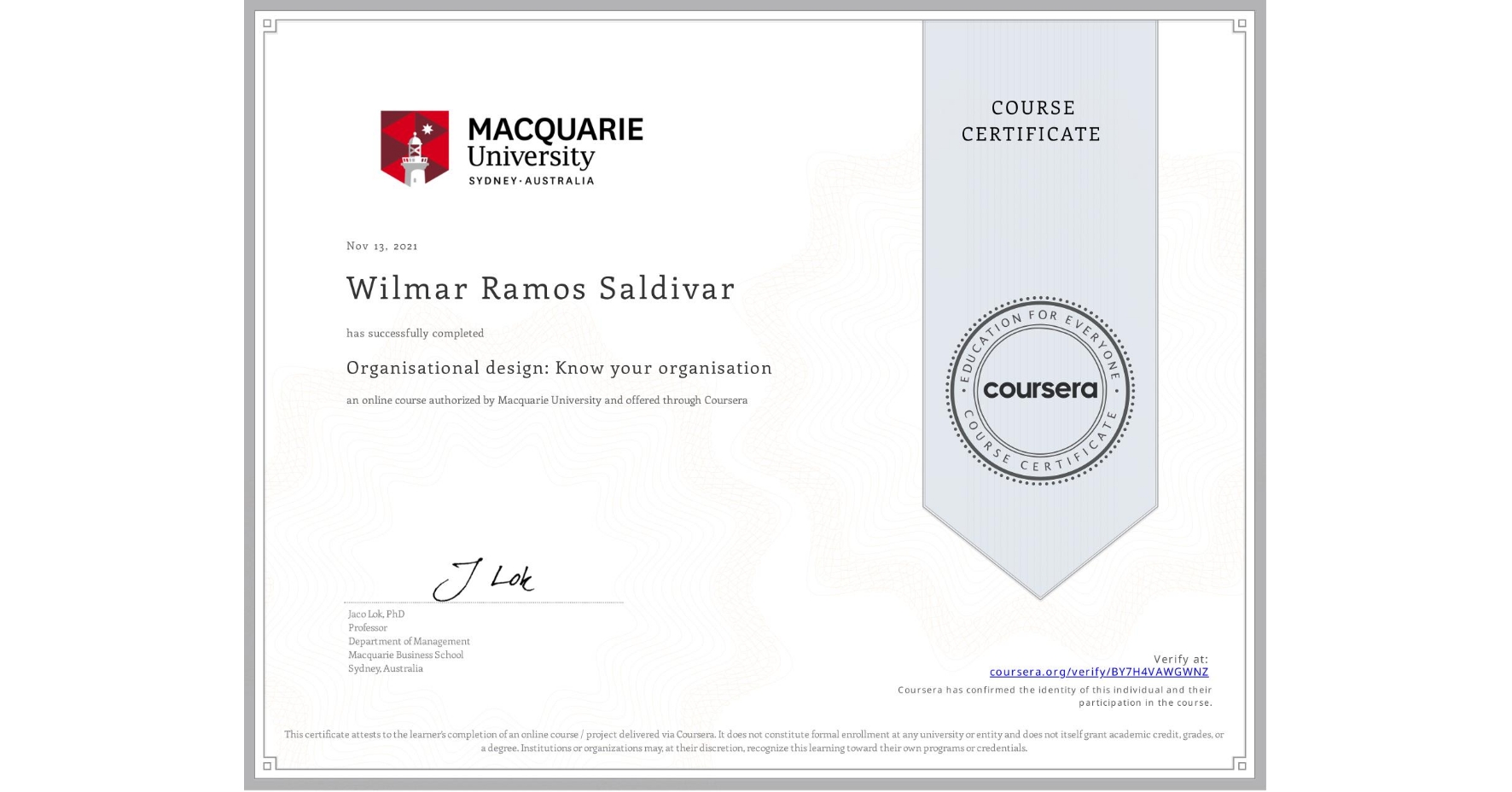 View certificate for Wilmar Ramos Saldivar, Organisational design: Know your organisation, an online non-credit course authorized by Macquarie University and offered through Coursera