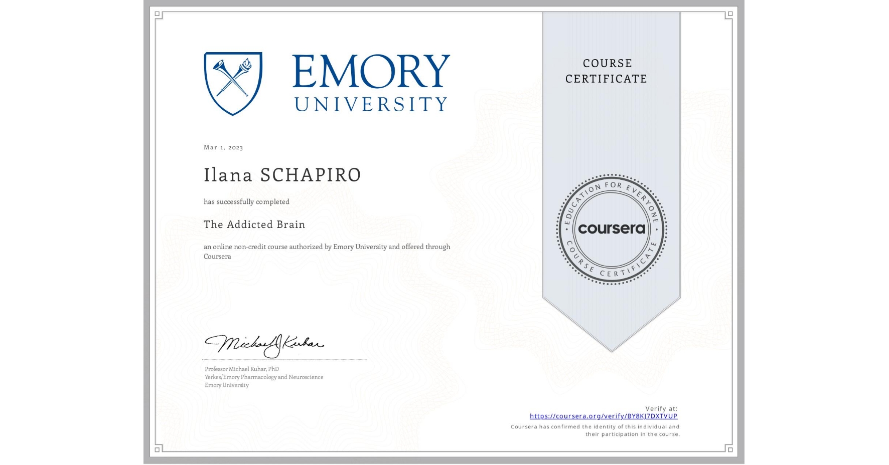 View certificate for Ilana SCHAPIRO, The Addicted Brain, an online non-credit course authorized by Emory University and offered through Coursera