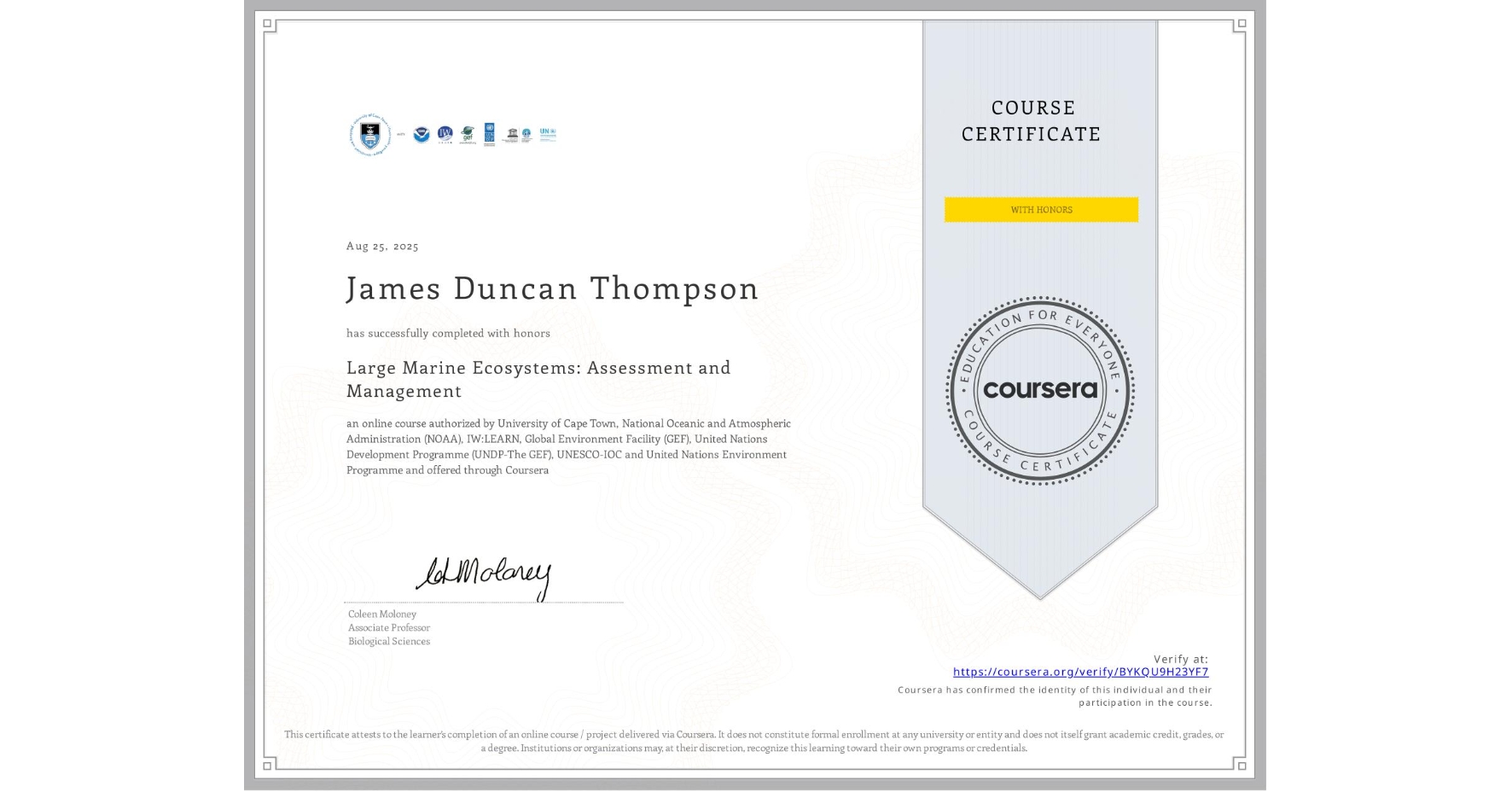View certificate for James Duncan Thompson, Large Marine Ecosystems: Assessment and Management, an online non-credit course authorized by University of Cape Town, National Oceanic and Atmospheric Administration (NOAA), IW:LEARN, Global Environment Facility (GEF), United Nations Development Programme (UNDP-The GEF), UNESCO-IOC & United Nations Environment Programme and offered through Coursera