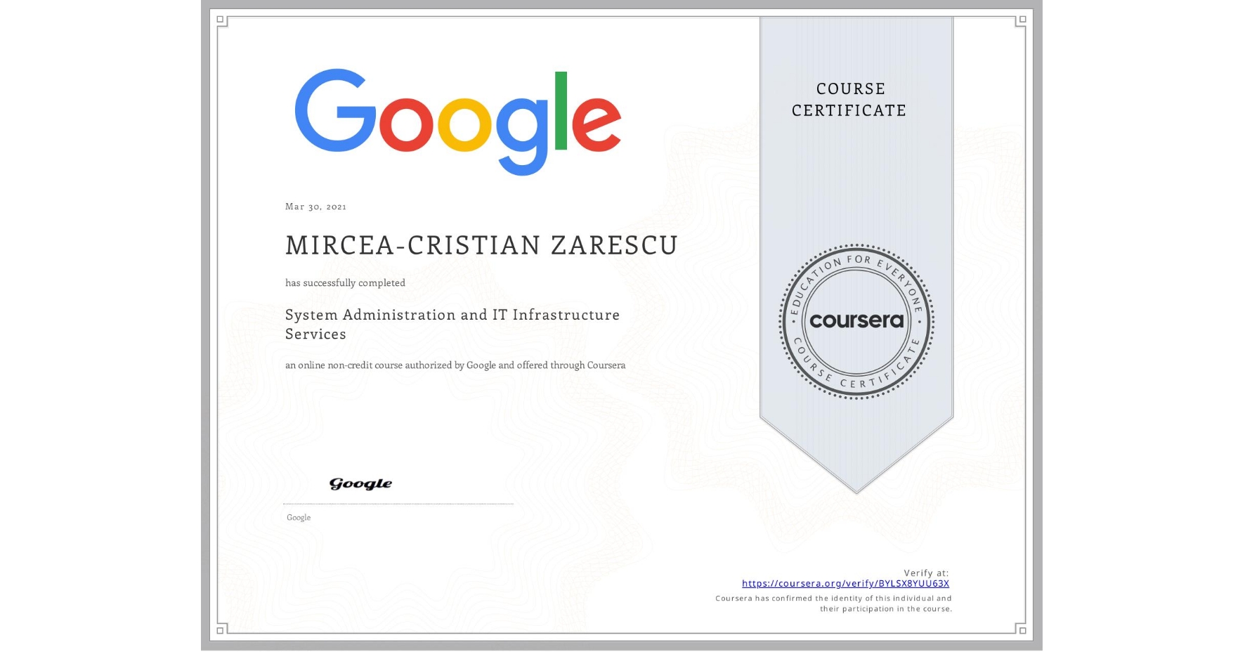 View certificate for MIRCEA-CRISTIAN ZARESCU, System Administration and IT Infrastructure Services, an online non-credit course authorized by Google and offered through Coursera