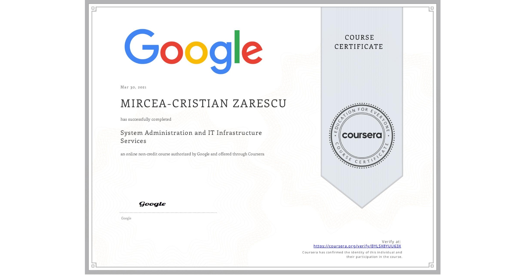 View certificate for MIRCEA-CRISTIAN ZARESCU,  System Administration and IT Infrastructure Services, an online non-credit course authorized by Google and offered through Coursera