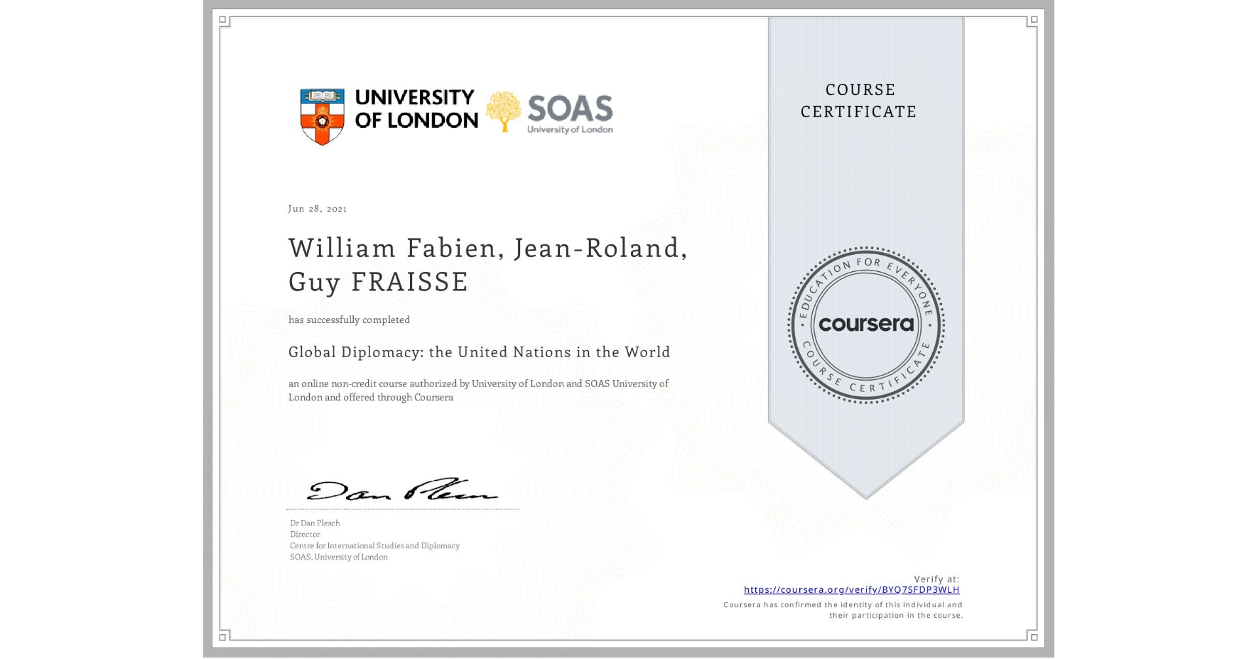 View certificate for William Fabien, Jean-Roland, Guy FRAISSE, Global Diplomacy: the United Nations in the World, an online non-credit course authorized by University of London & SOAS University of London and offered through Coursera