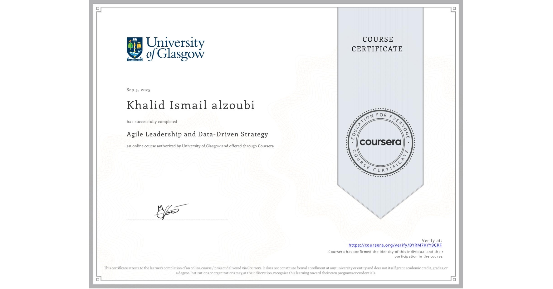 View certificate for Khalid Ismail alzoubi, Agile Leadership and Data-Driven Strategy, an online non-credit course authorized by University of Glasgow  and offered through Coursera