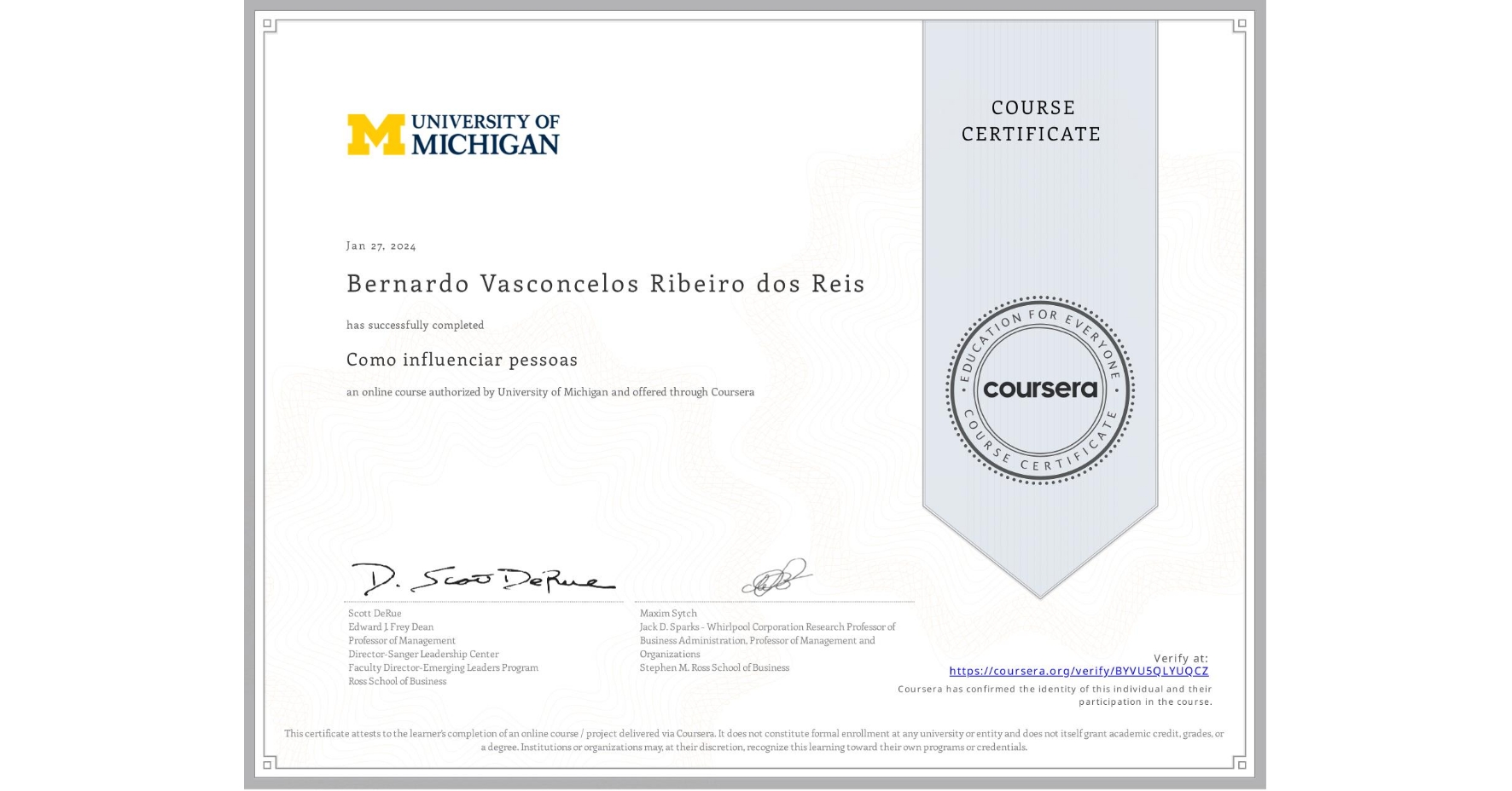 View certificate for Bernardo Vasconcelos Ribeiro dos Reis , Como influenciar pessoas, an online non-credit course authorized by University of Michigan and offered through Coursera