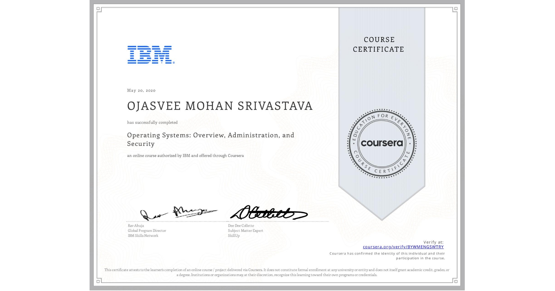 View certificate for OJASVEE MOHAN  SRIVASTAVA, Operating Systems: Overview, Administration, and Security, an online non-credit course authorized by IBM and offered through Coursera
