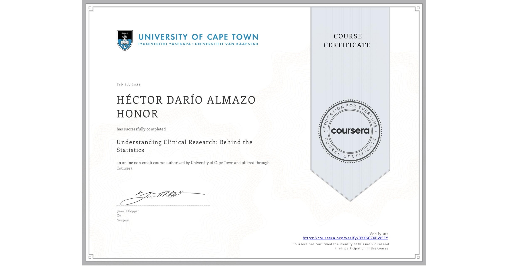 View certificate for HÉCTOR DARÍO ALMAZO HONOR, Understanding Clinical Research: Behind the Statistics, an online non-credit course authorized by University of Cape Town and offered through Coursera