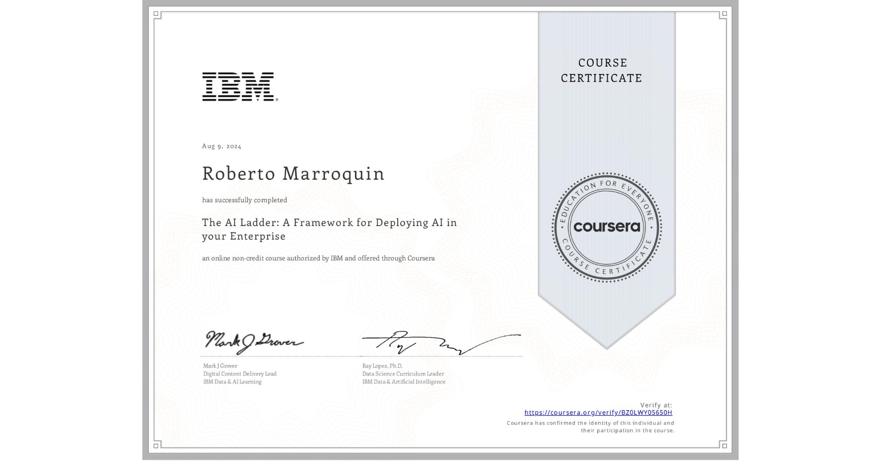 View certificate for Roberto Marroquin, The AI Ladder: A Framework for Deploying AI in your Enterprise, an online non-credit course authorized by IBM  and offered through Coursera