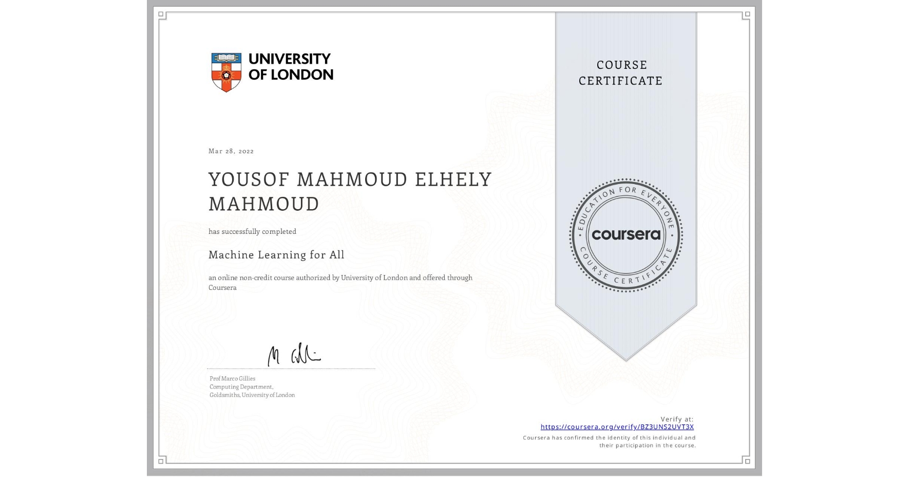 View certificate for YOUSOF MAHMOUD ELHELY  MAHMOUD, Machine Learning for All, an online non-credit course authorized by University of London and offered through Coursera