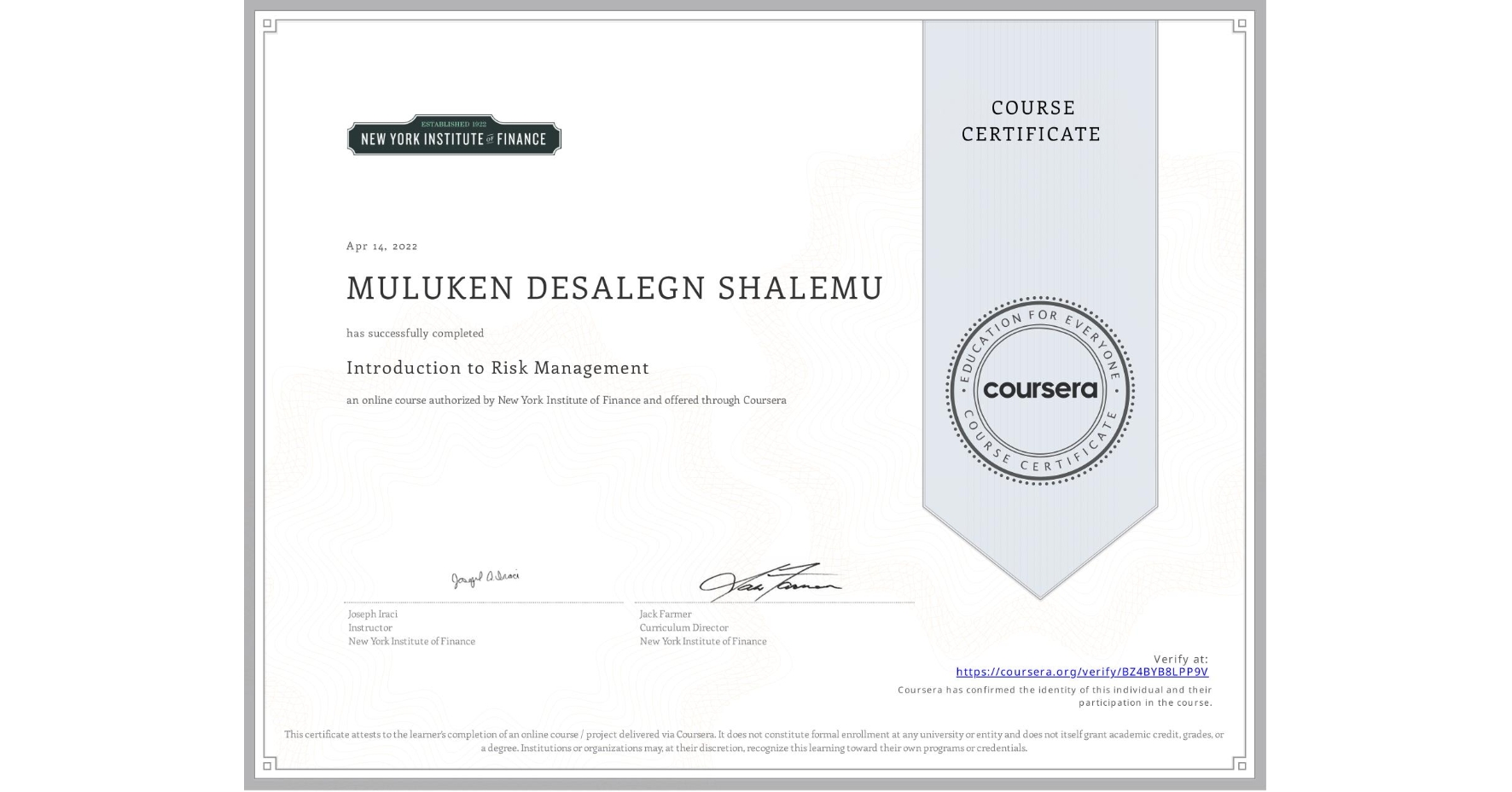 View certificate for MULUKEN DESALEGN SHALEMU, Introduction to Risk Management, an online non-credit course authorized by New York Institute of Finance and offered through Coursera