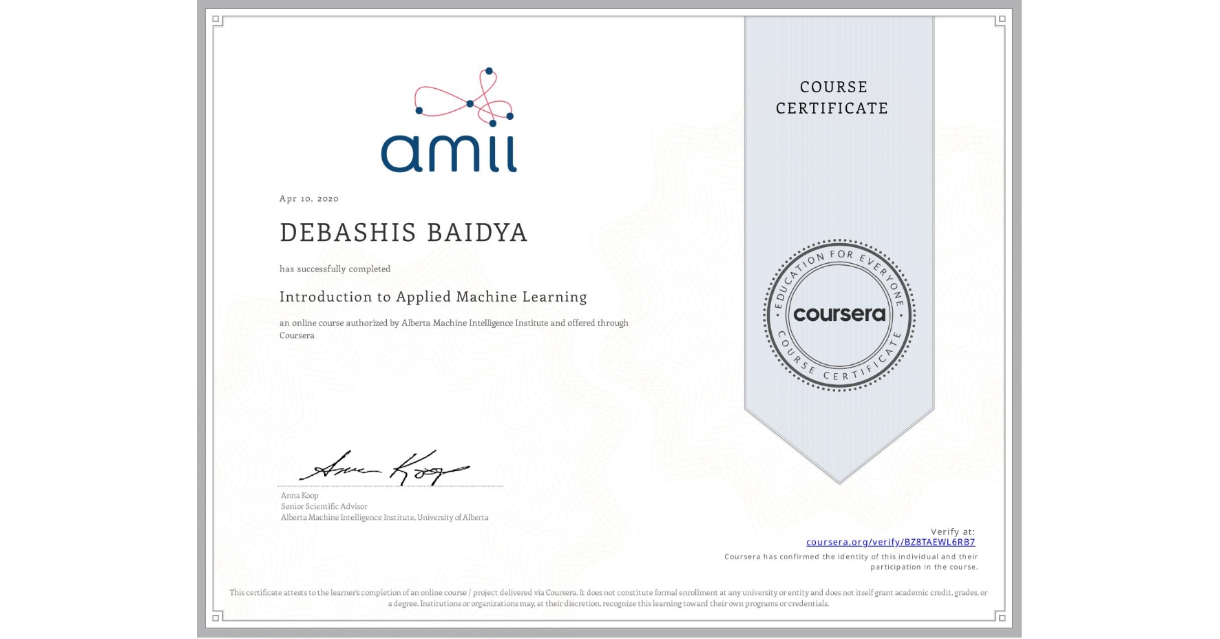 View certificate for DEBASHIS BAIDYA, Introduction to Applied Machine Learning, an online non-credit course authorized by Alberta Machine Intelligence Institute and offered through Coursera