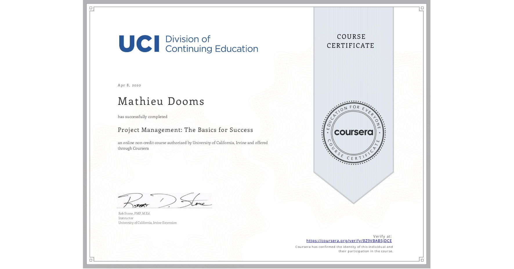 View certificate for Mathieu Dooms, Project Management: The Basics for Success, an online non-credit course authorized by University of California, Irvine and offered through Coursera