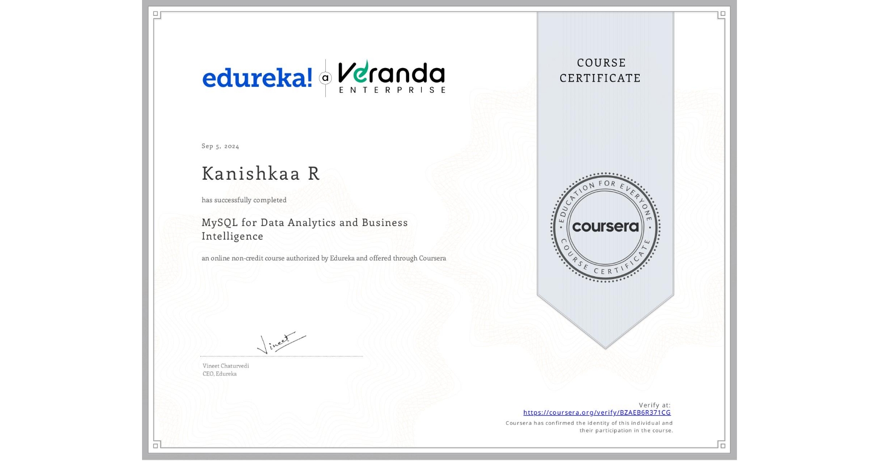 View certificate for Kanishkaa R, MySQL for Data Analytics and Business Intelligence, an online non-credit course authorized by Edureka and offered through Coursera