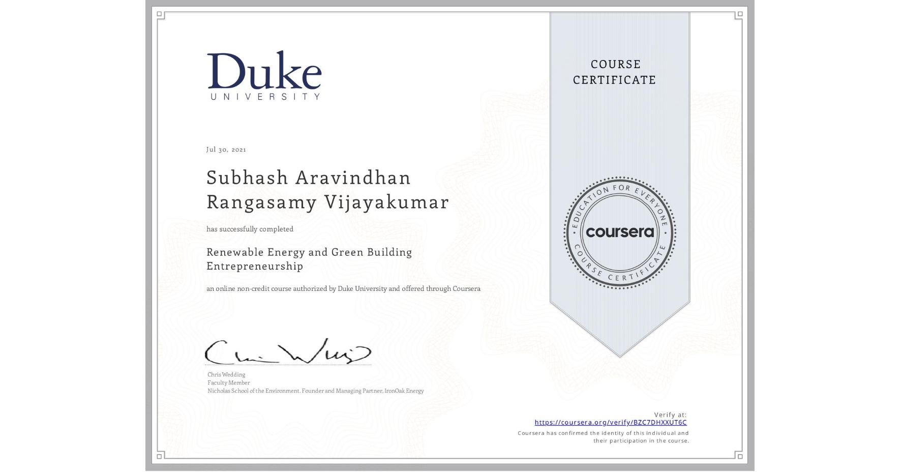 View certificate for Subhash Aravindhan Rangasamy Vijayakumar, Renewable Energy and Green Building Entrepreneurship, an online non-credit course authorized by Duke University and offered through Coursera