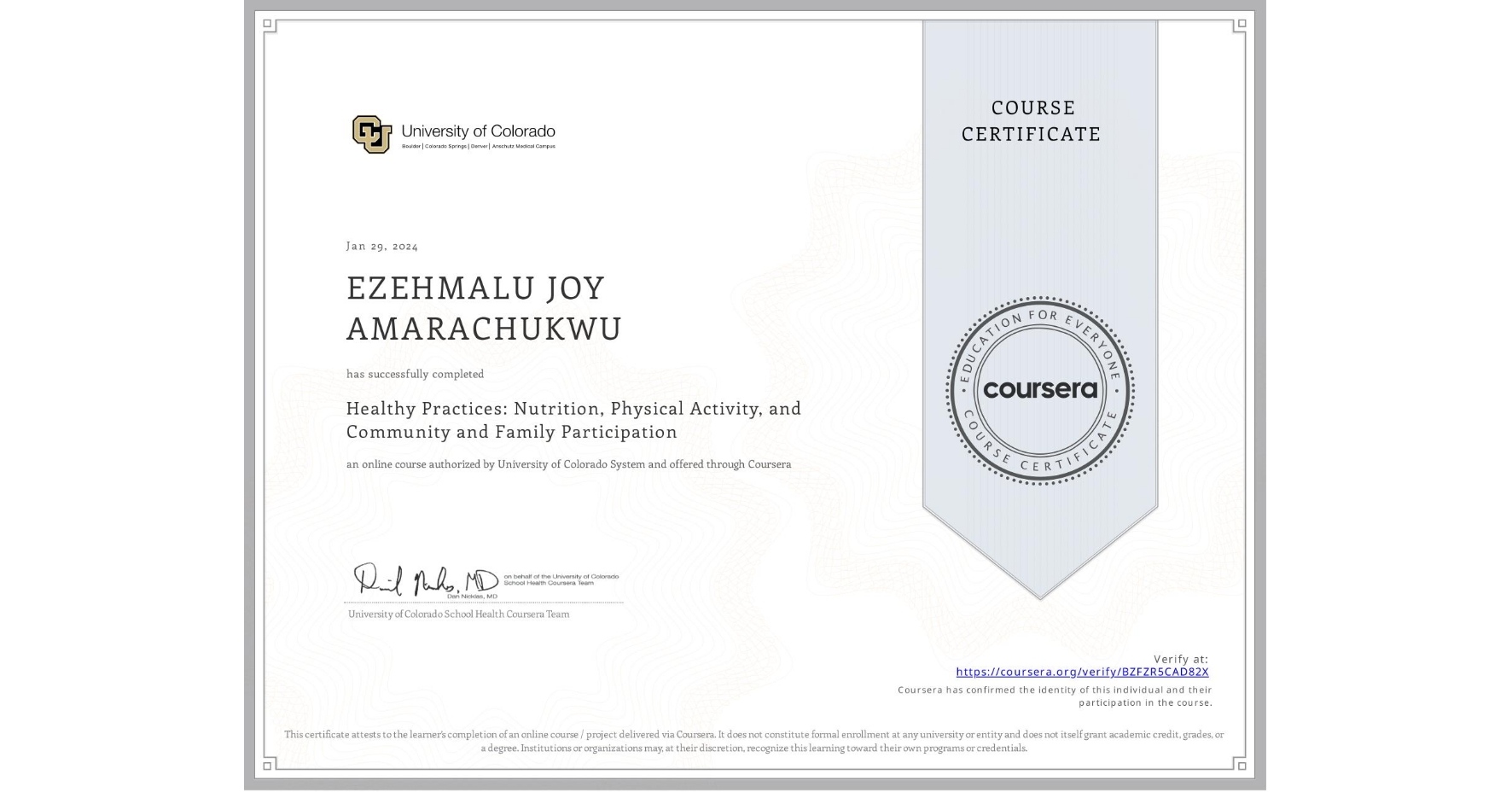 View certificate for EZEHMALU JOY AMARACHUKWU, Healthy Practices: Nutrition, Physical Activity, and Community and Family Participation, an online non-credit course authorized by University of Colorado System and offered through Coursera