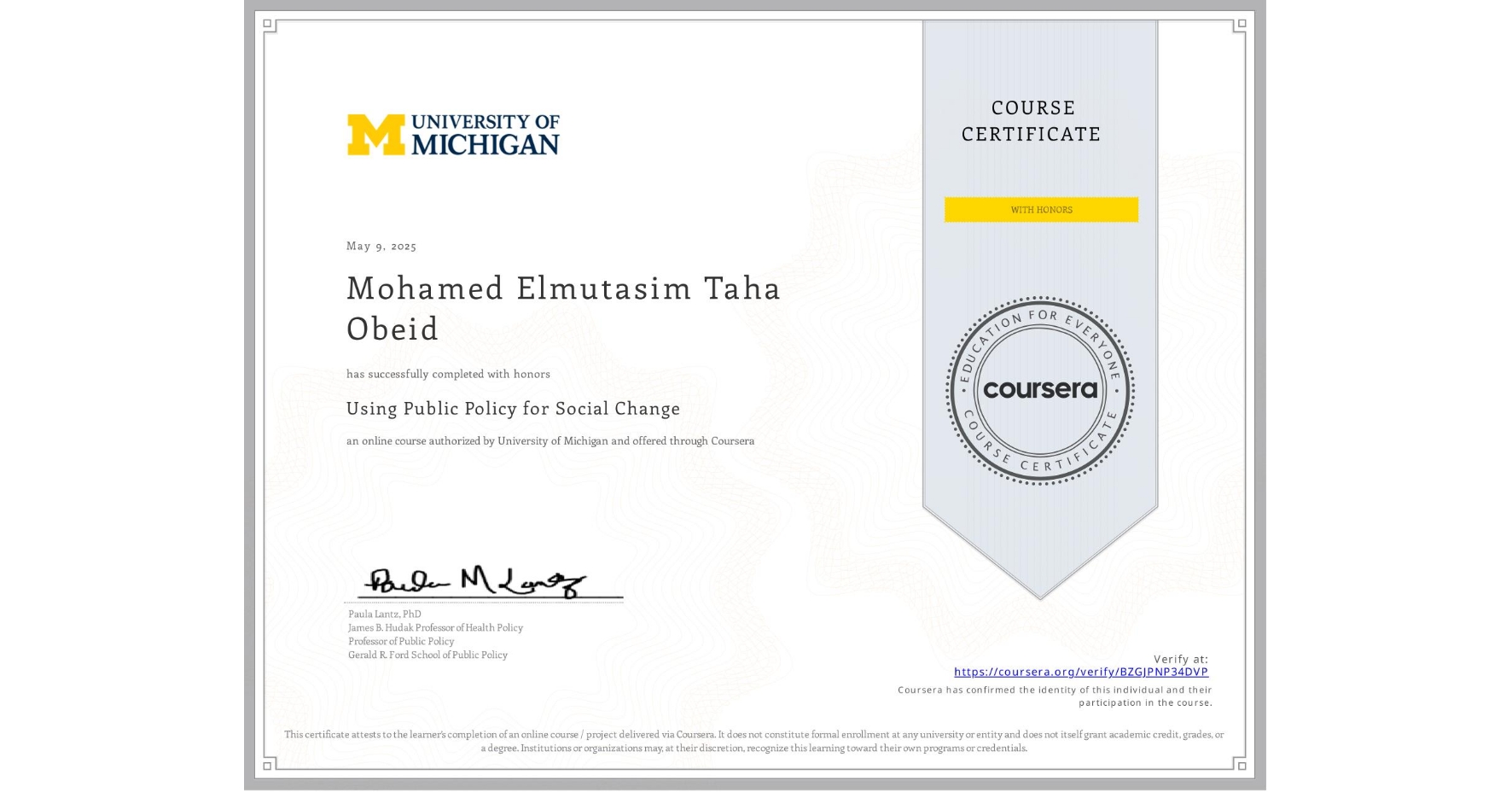 View certificate for Mohamed Elmutasim Taha Obeid, Using Public Policy for Social Change, an online non-credit course authorized by University of Michigan and offered through Coursera