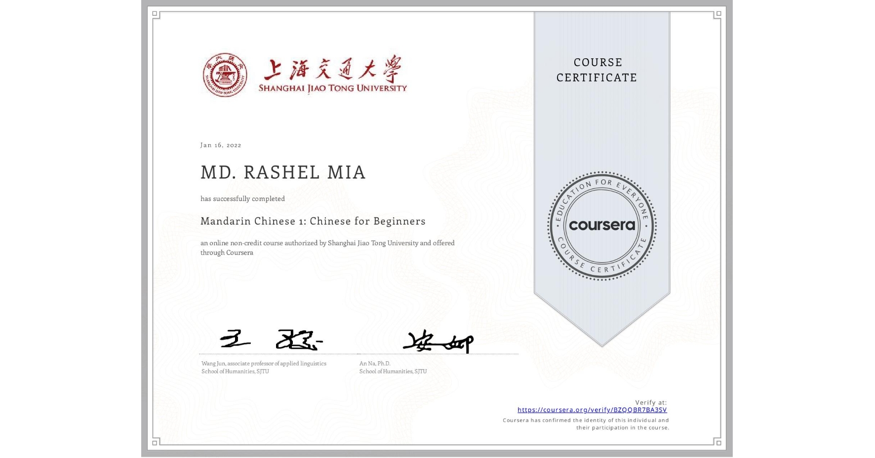 View certificate for MD. RASHEL  MIA, Mandarin Chinese 1: Chinese for Beginners, an online non-credit course authorized by Shanghai Jiao Tong University and offered through Coursera