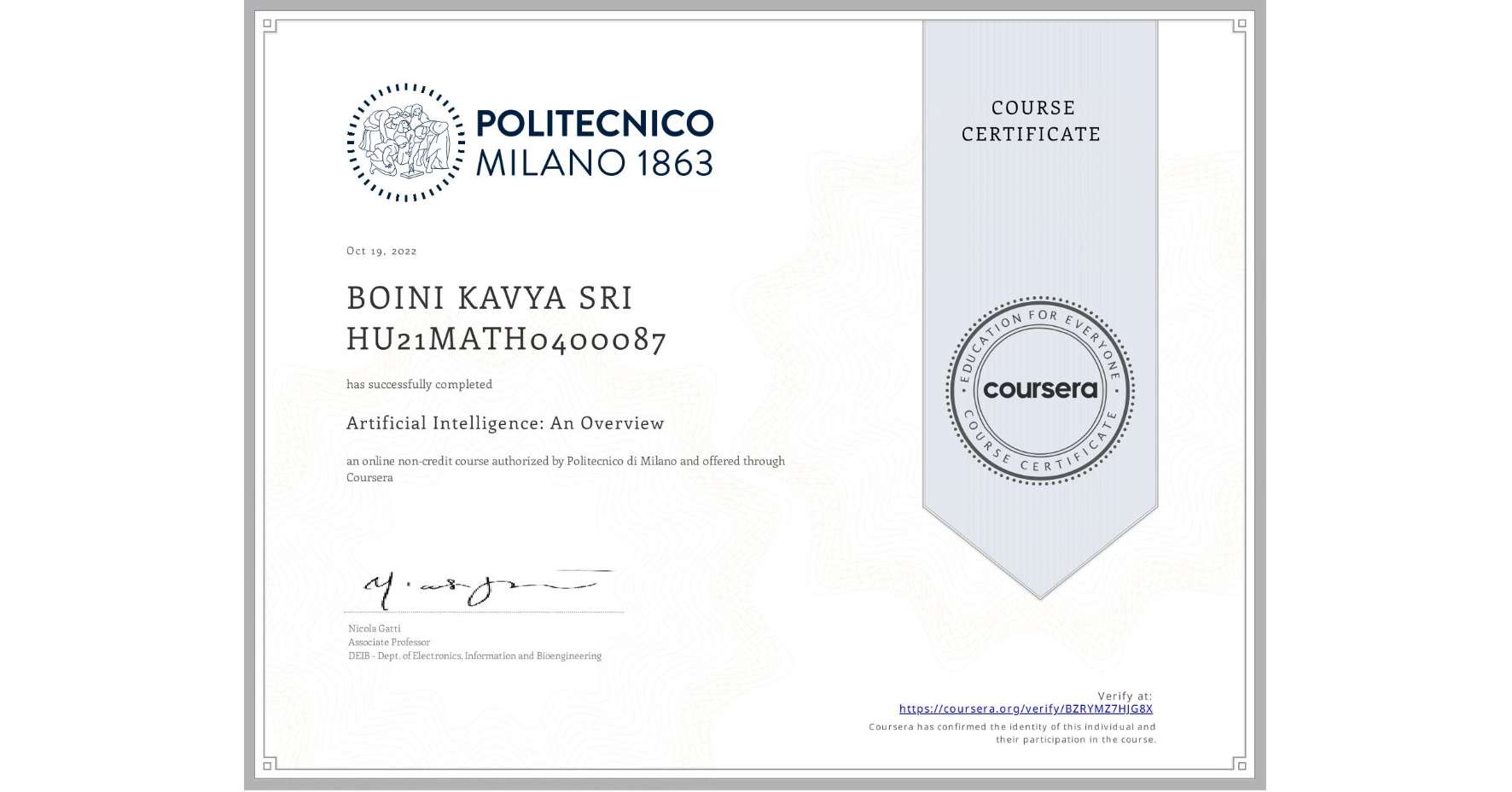 View certificate for BOINI KAVYA SRI HU21MATH0400087, Artificial Intelligence: An Overview, an online non-credit course authorized by Politecnico di Milano and offered through Coursera