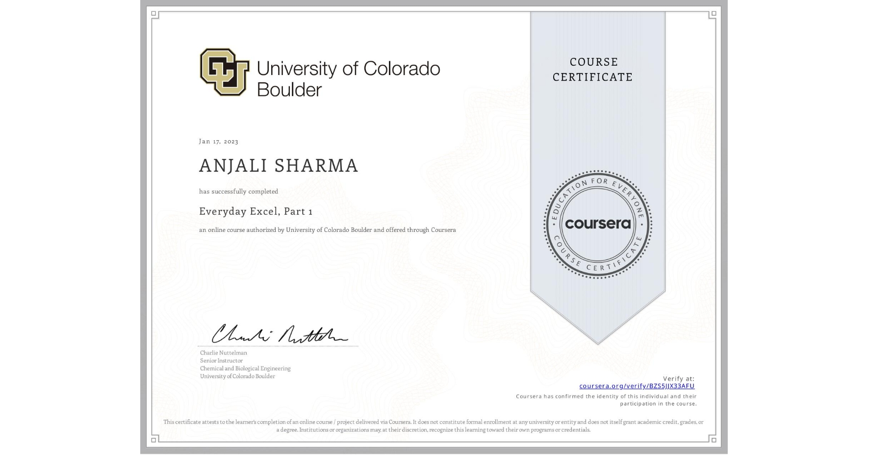View certificate for ANJALI SHARMA, Everyday Excel, Part 1, an online non-credit course authorized by University of Colorado Boulder and offered through Coursera