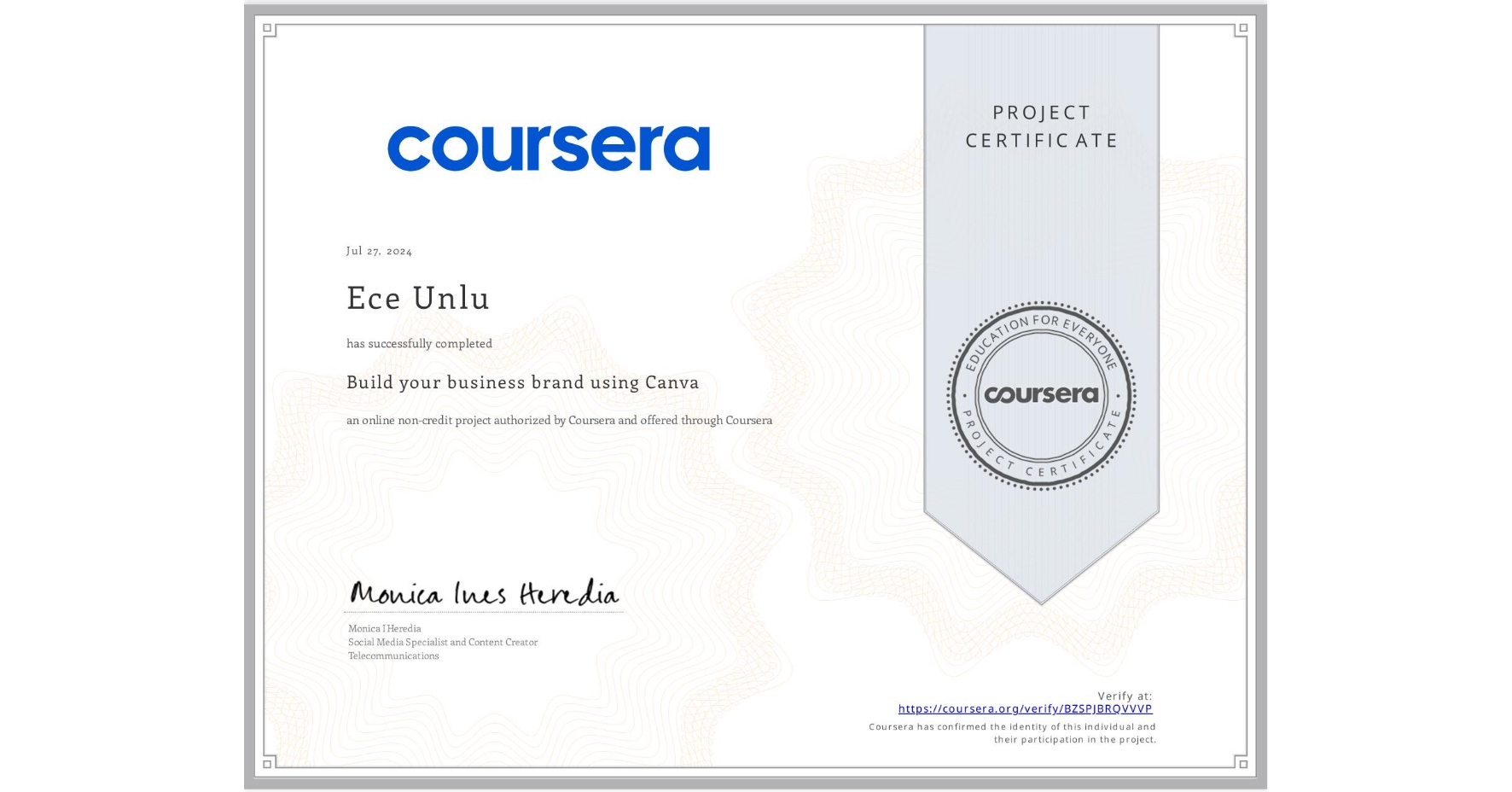 View certificate for Ece Unlu, Build your business brand using Canva, an online non-credit course authorized by Coursera and offered through Coursera