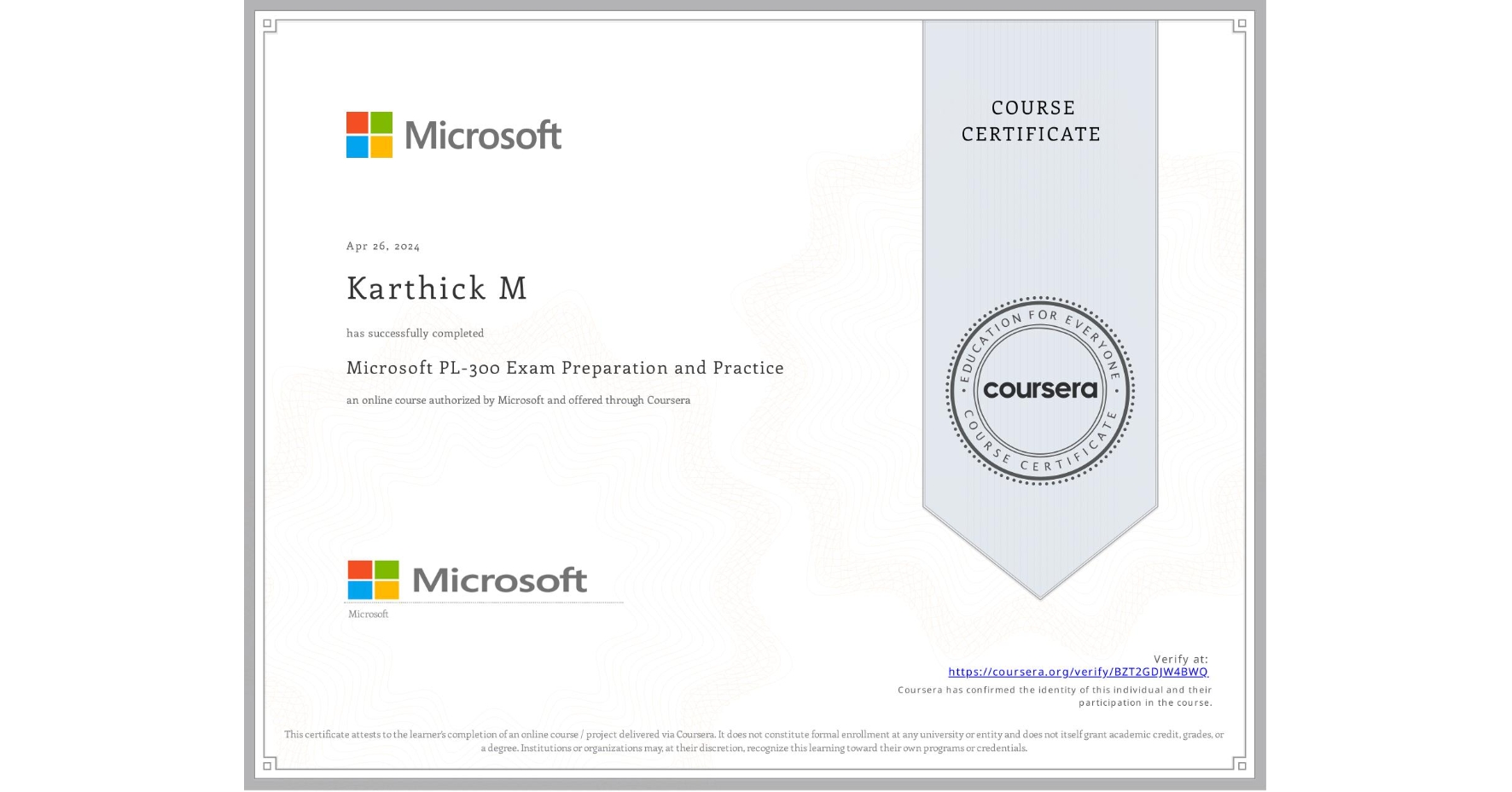 View certificate for Karthick M, Microsoft PL-300 Exam Preparation and Practice, an online non-credit course authorized by Microsoft and offered through Coursera