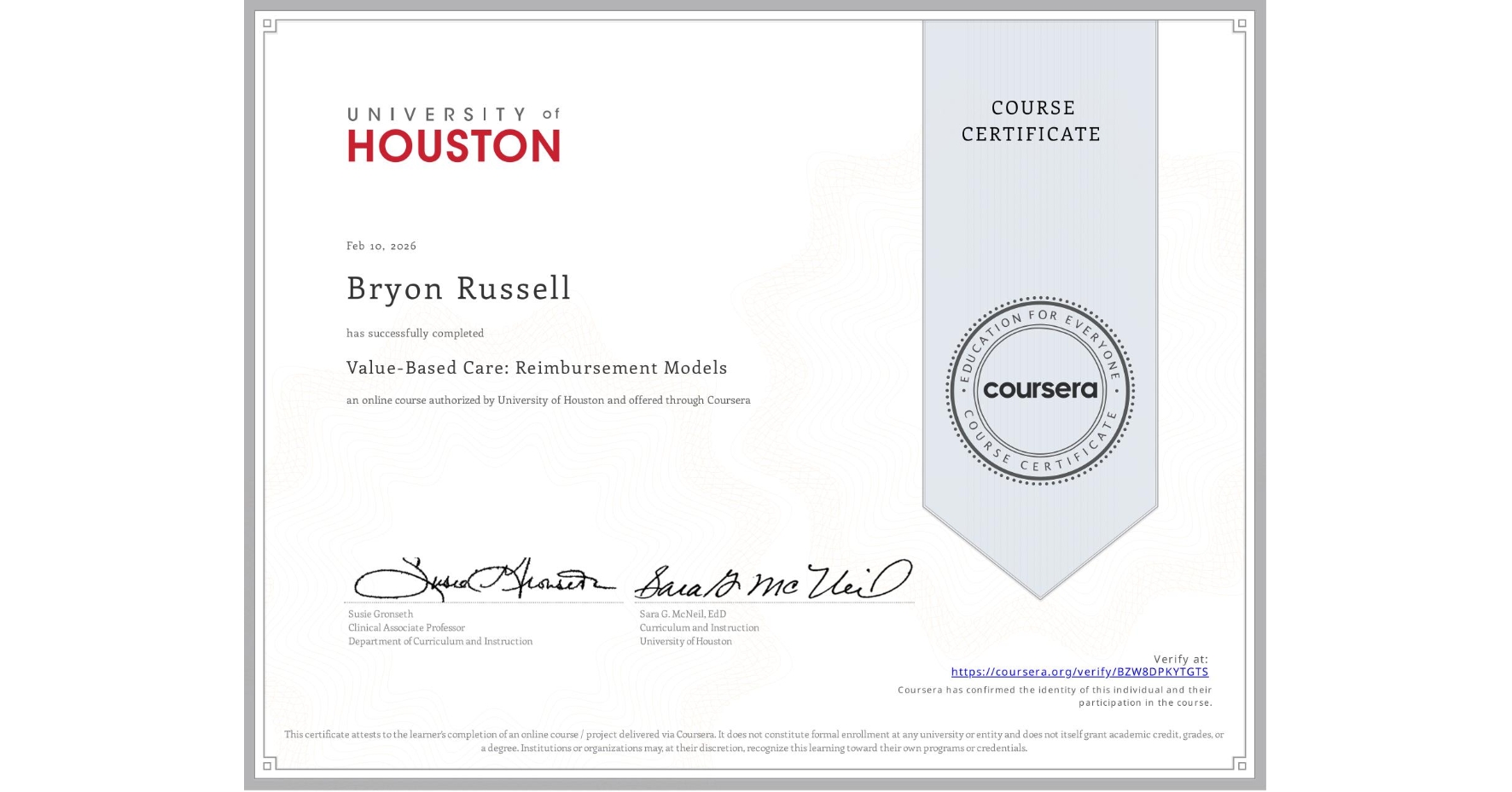 View certificate for Bryon Russell, Value-Based Care: Reimbursement Models, an online non-credit course authorized by University of Houston and offered through Coursera