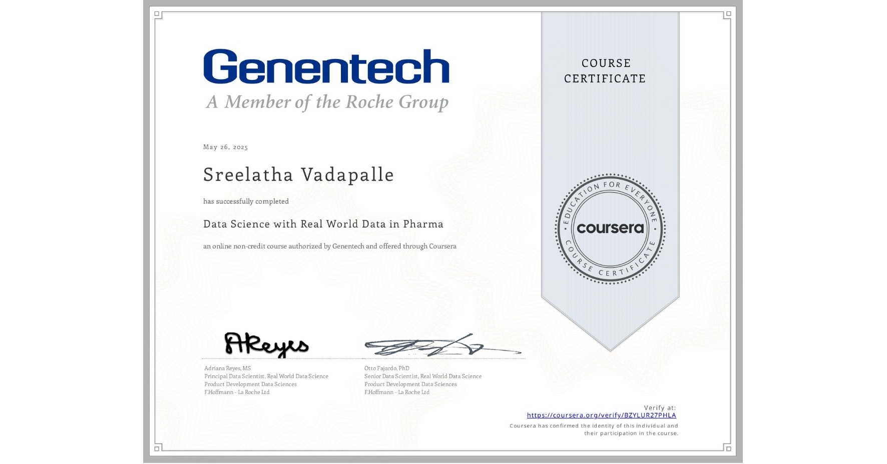View certificate for Sreelatha Vadapalle, Data Science with Real World Data in Pharma, an online non-credit course authorized by Genentech and offered through Coursera