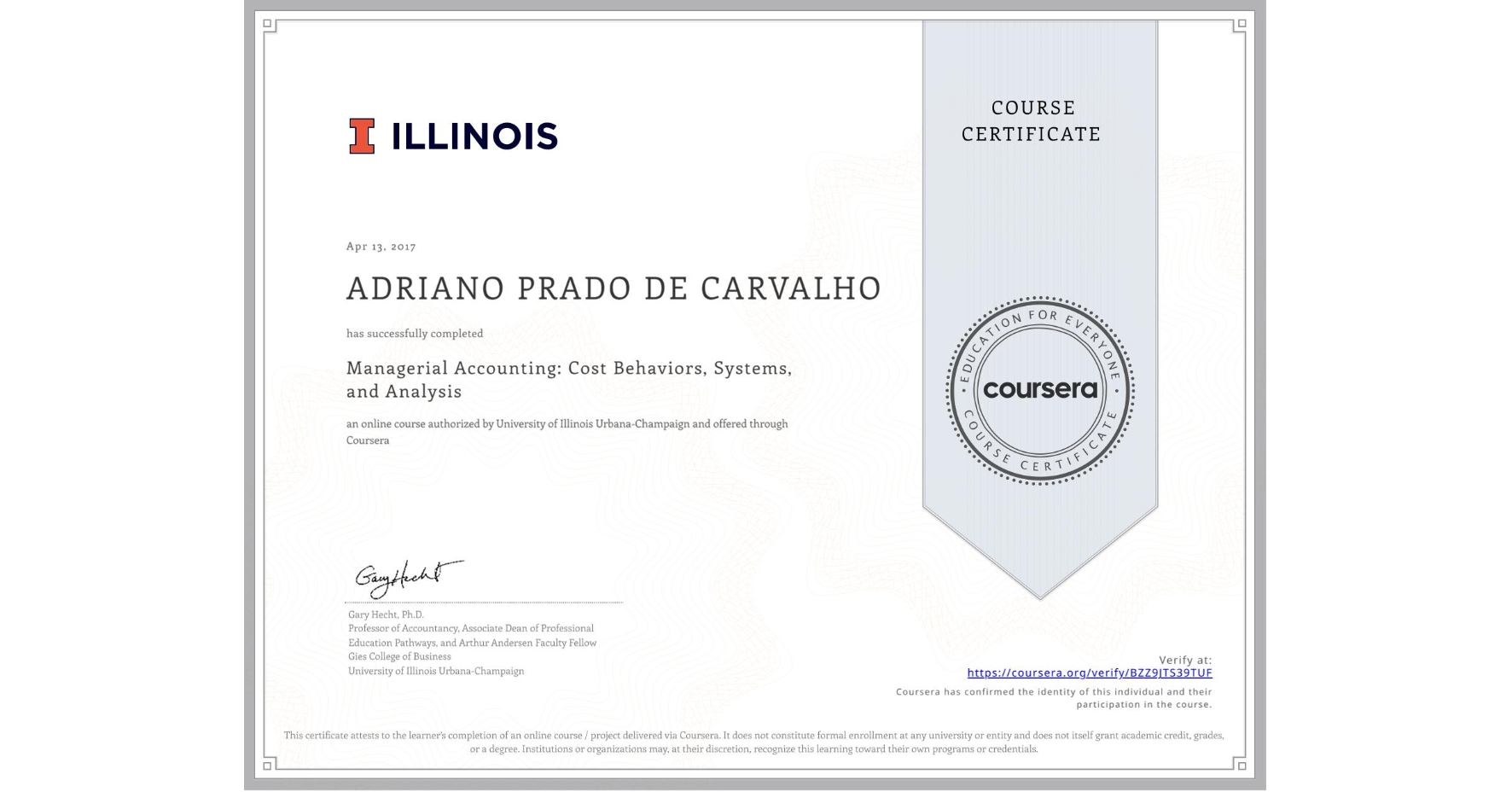 View certificate for ADRIANO PRADO DE CARVALHO, Managerial Accounting: Cost Behaviors, Systems, and Analysis, an online non-credit course authorized by University of Illinois Urbana-Champaign and offered through Coursera