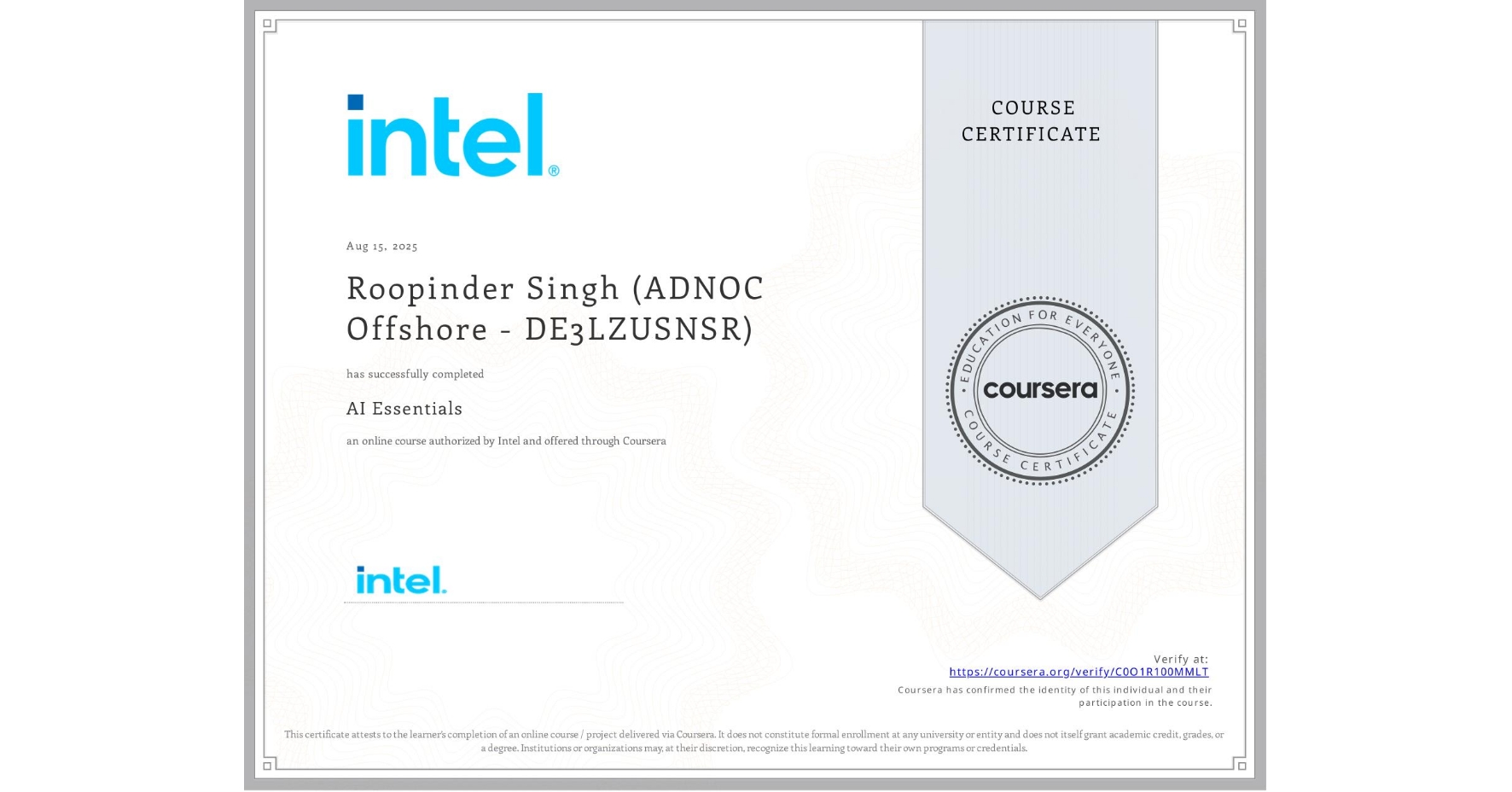 View certificate for Roopinder Singh (ADNOC Offshore - DE3LZUSNSR), AI Essentials , an online non-credit course authorized by Intel and offered through Coursera