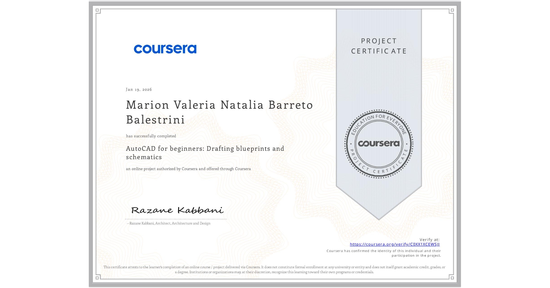View certificate for Marion Valeria Natalia Barreto Balestrini, AutoCAD for beginners: Drafting blueprints and schematics, an online non-credit course authorized by Coursera and offered through Coursera