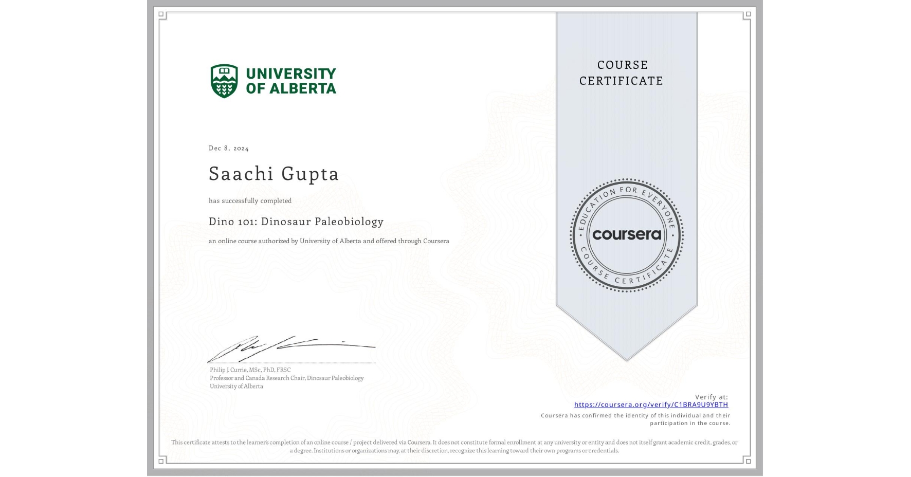 View certificate for Saachi Gupta, Dino 101: Dinosaur Paleobiology, an online non-credit course authorized by University of Alberta and offered through Coursera