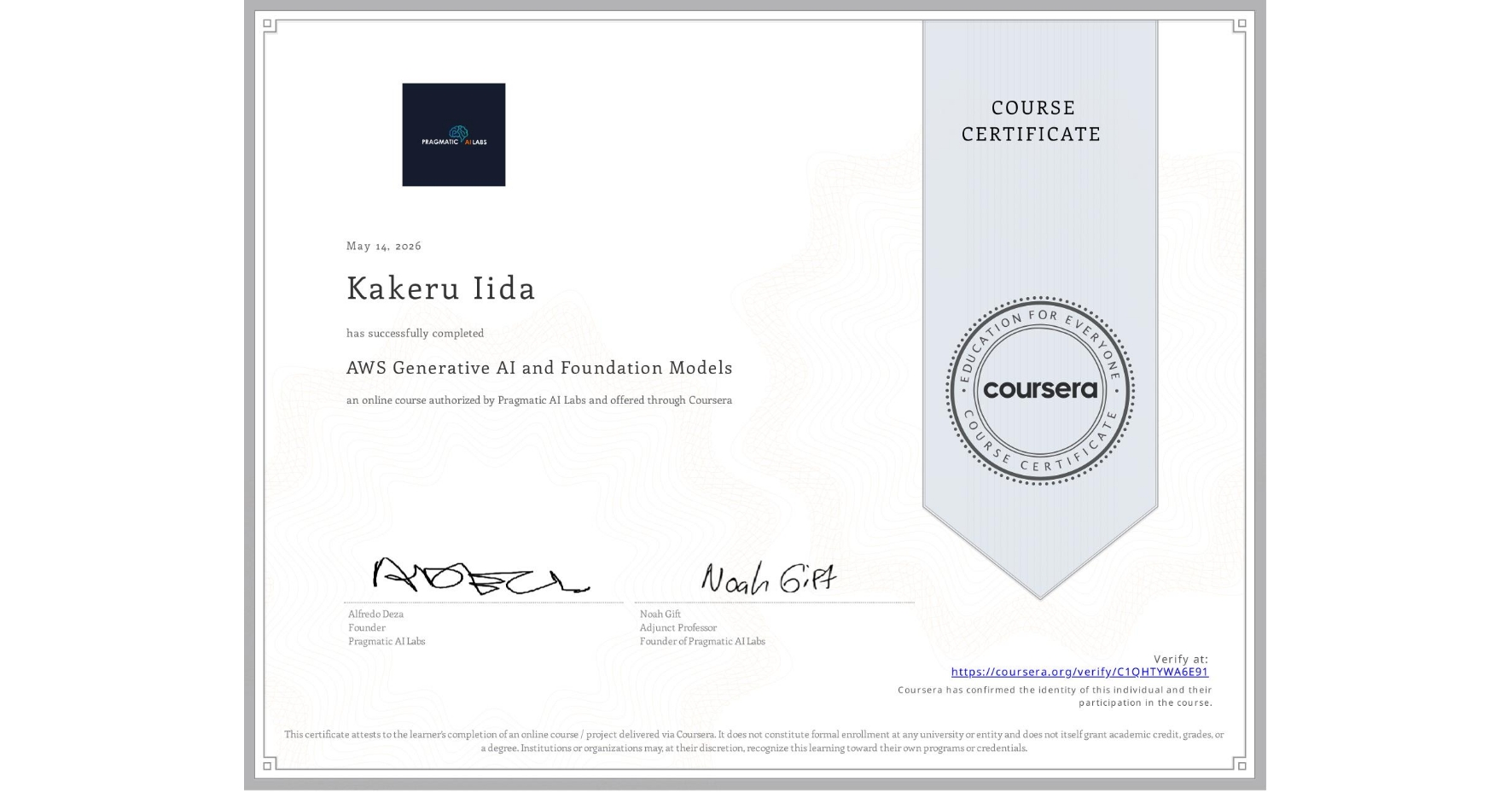 View certificate for Kakeru Iida, AWS Generative AI and Foundation Models, an online non-credit course authorized by Pragmatic AI Labs and offered through Coursera
