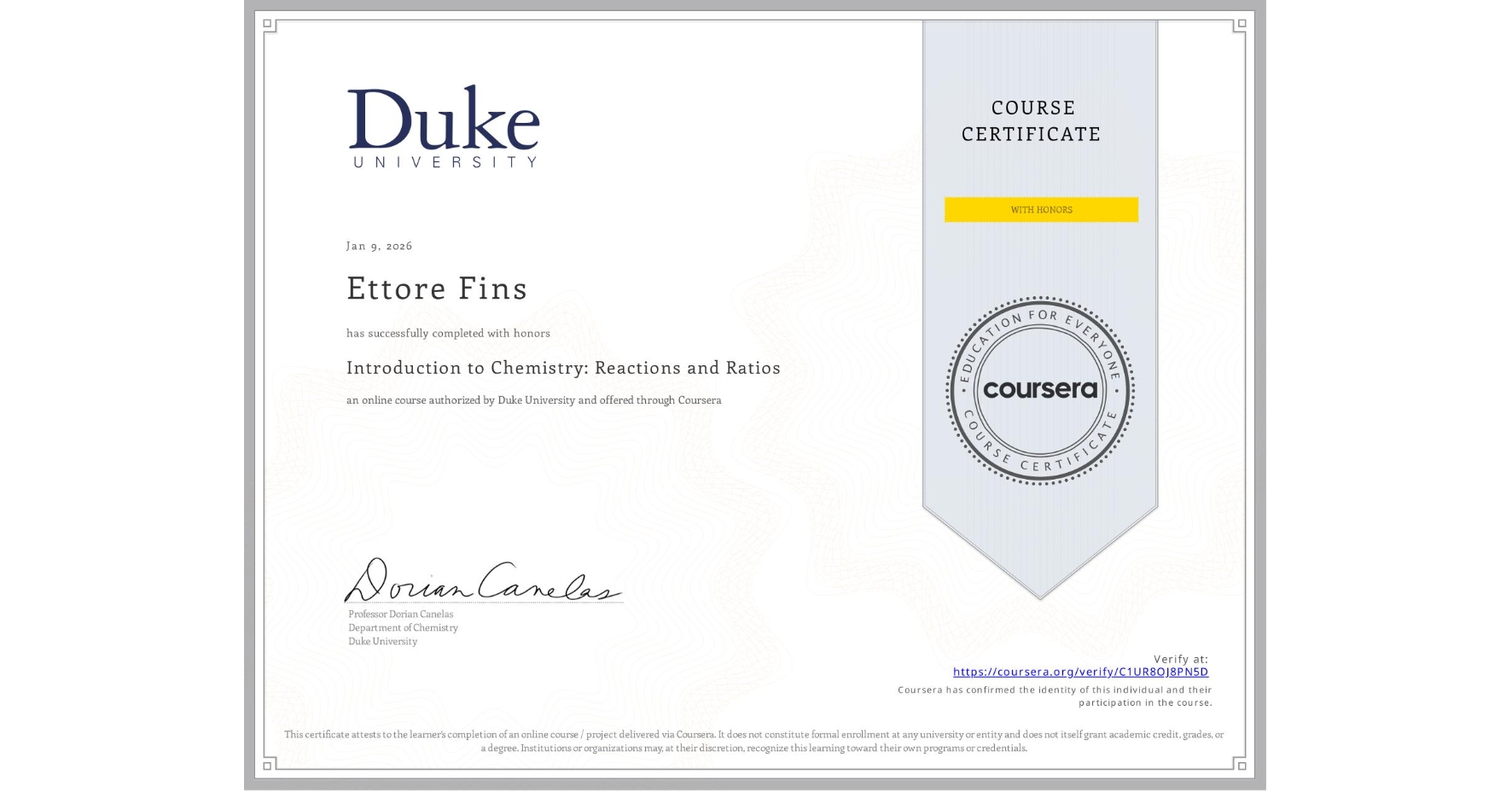 View certificate for Ettore Fins, Introduction to Chemistry: Reactions and Ratios, an online non-credit course authorized by Duke University and offered through Coursera
