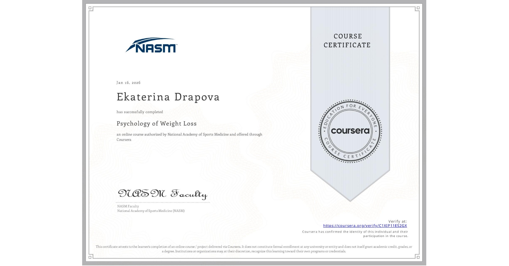 View certificate for Ekaterina Drapova, Psychology of Weight Loss, an online non-credit course authorized by National Academy of Sports Medicine and offered through Coursera