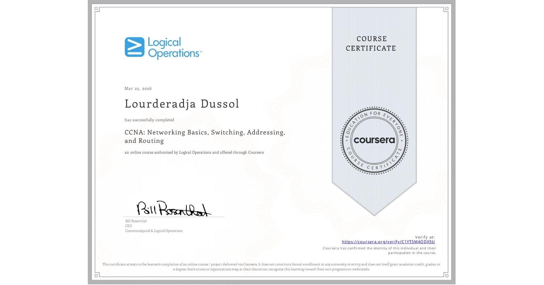 View certificate for Lourderadja Dussol, CCNA: Networking Basics, Switching, Addressing, and Routing, an online non-credit course authorized by Logical Operations and offered through Coursera