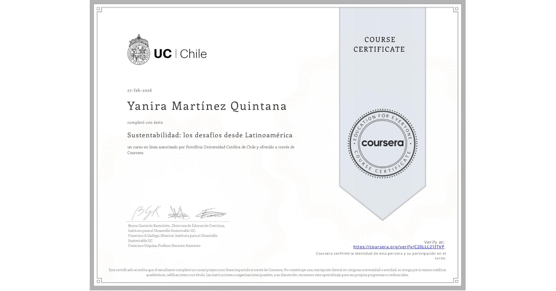 View certificate for Yanira Martínez Quintana, Sustentabilidad: los desafíos desde Latinoamérica, an online non-credit course authorized by Pontificia Universidad Católica de Chile and offered through Coursera