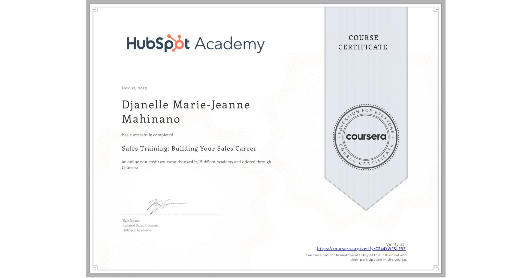 View certificate for Djanelle Marie-Jeanne Mahinano, Sales Training: Building Your Sales Career, an online non-credit course authorized by HubSpot Academy and offered through Coursera