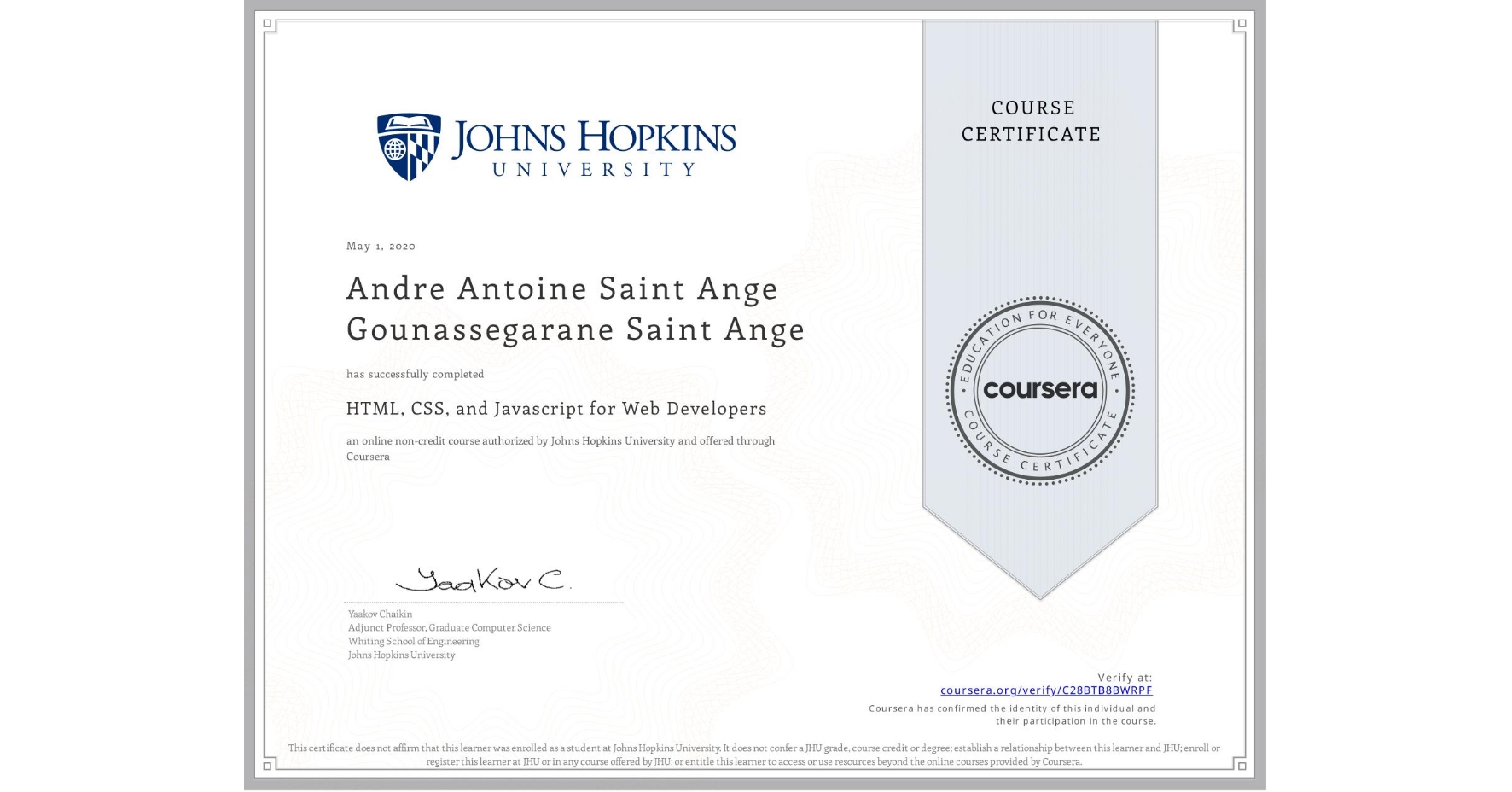 View certificate for Andre Antoine Saint Ange Gounassegarane Saint Ange, HTML, CSS, and Javascript for Web Developers, an online non-credit course authorized by Johns Hopkins University and offered through Coursera