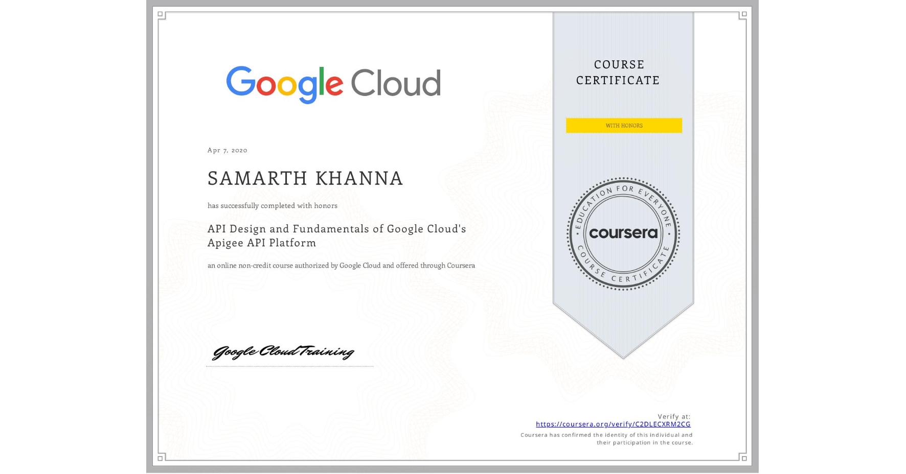 View certificate for SAMARTH KHANNA, API Design and Fundamentals of Google Cloud's Apigee API Platform, an online non-credit course authorized by Google Cloud and offered through Coursera