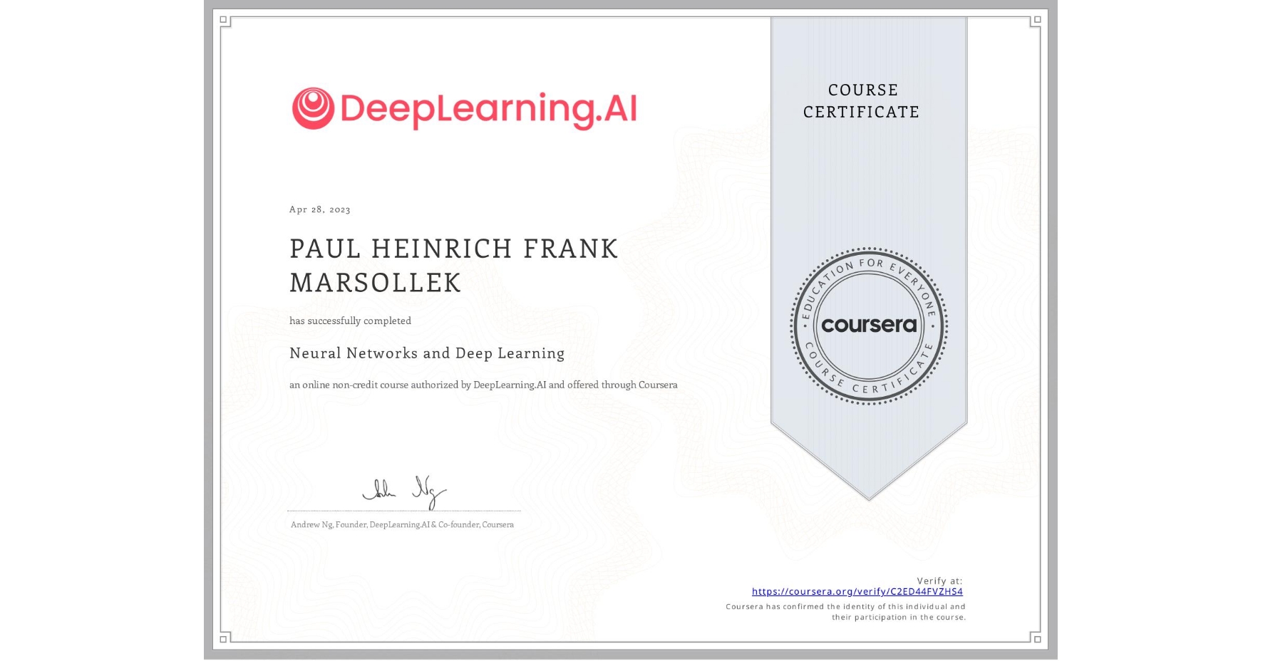 View certificate for PAUL HEINRICH FRANK MARSOLLEK, Neural Networks and Deep Learning, an online non-credit course authorized by DeepLearning.AI and offered through Coursera