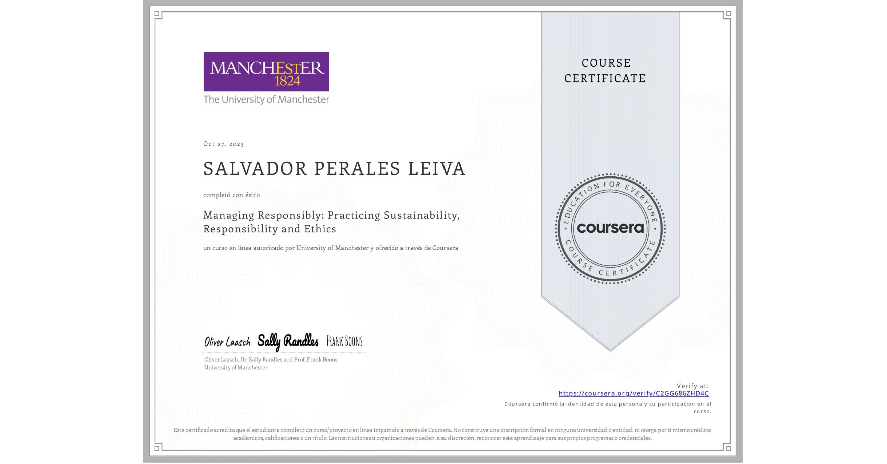 View certificate for SALVADOR PERALES LEIVA, Managing Responsibly: Practicing Sustainability, Responsibility and Ethics, an online non-credit course authorized by University of Manchester and offered through Coursera
