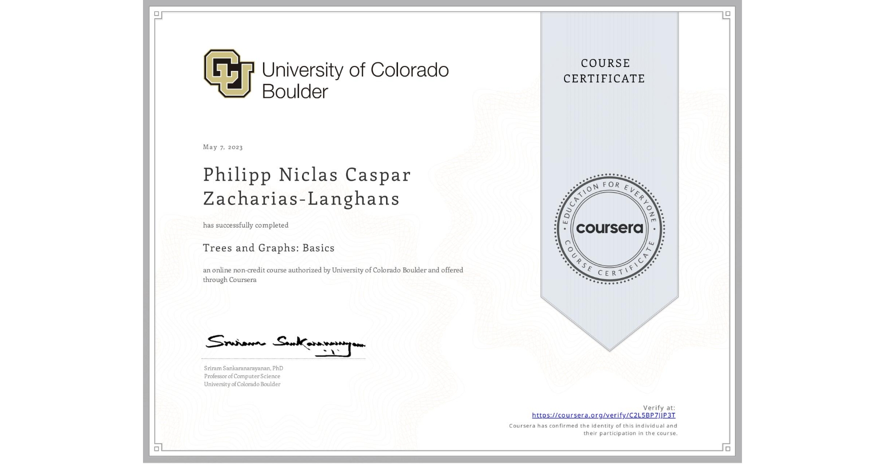 View certificate for Philipp Niclas Caspar Zacharias-Langhans, Trees and Graphs: Basics, an online non-credit course authorized by University of Colorado Boulder and offered through Coursera