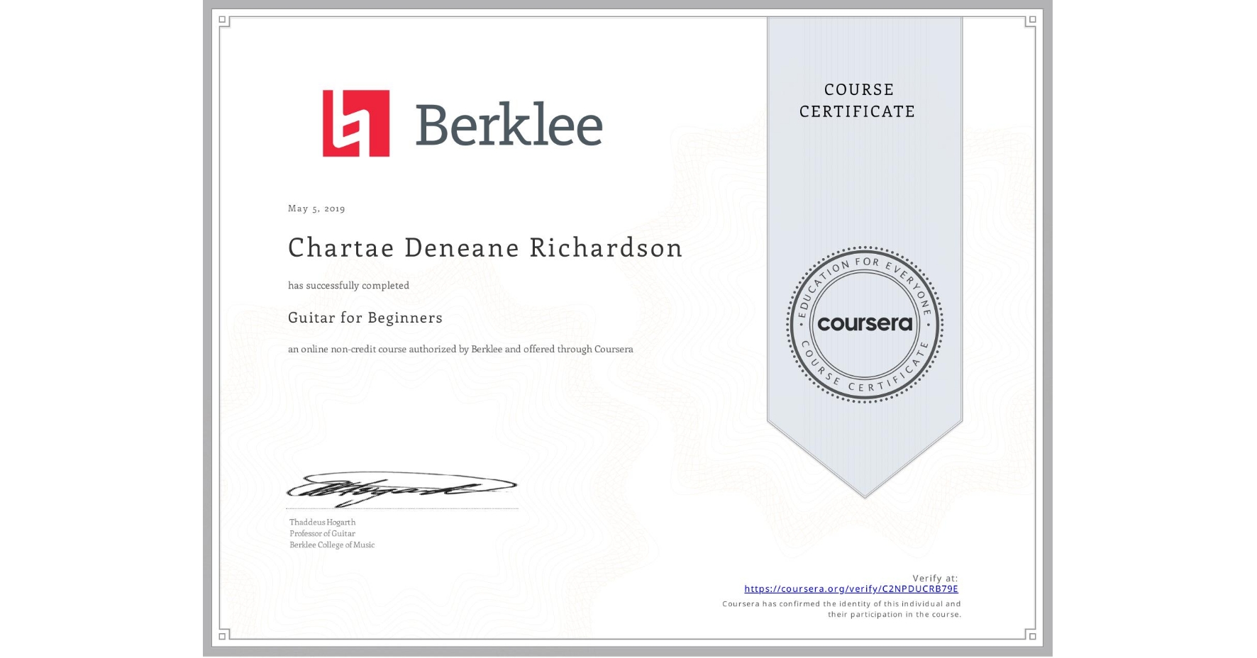 View certificate for Chartae Deneane Richardson, Guitar for Beginners, an online non-credit course authorized by Berklee and offered through Coursera