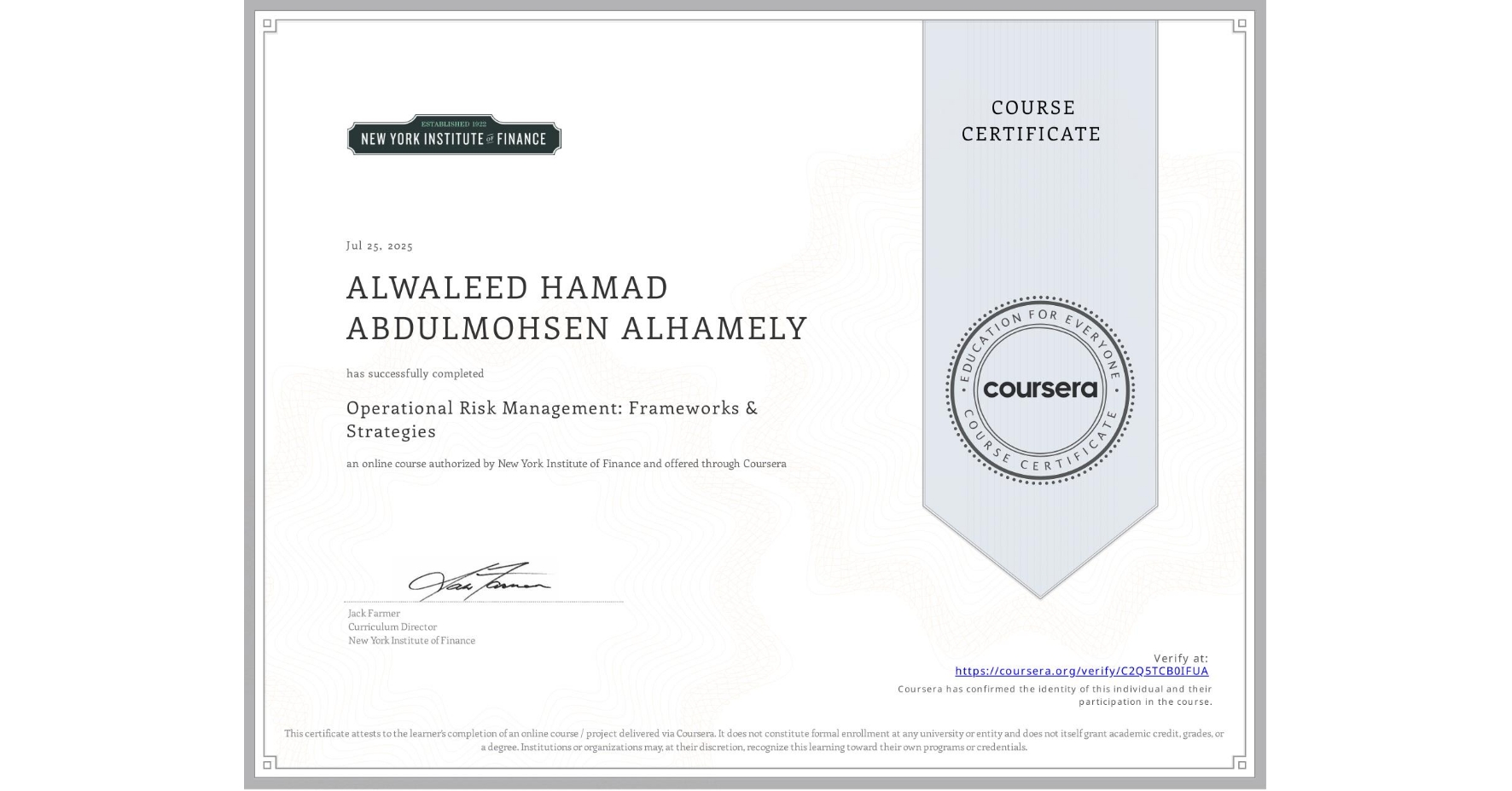 View certificate for ALWALEED HAMAD ABDULMOHSEN ALHAMELY, Operational Risk Management: Frameworks & Strategies, an online non-credit course authorized by New York Institute of Finance and offered through Coursera