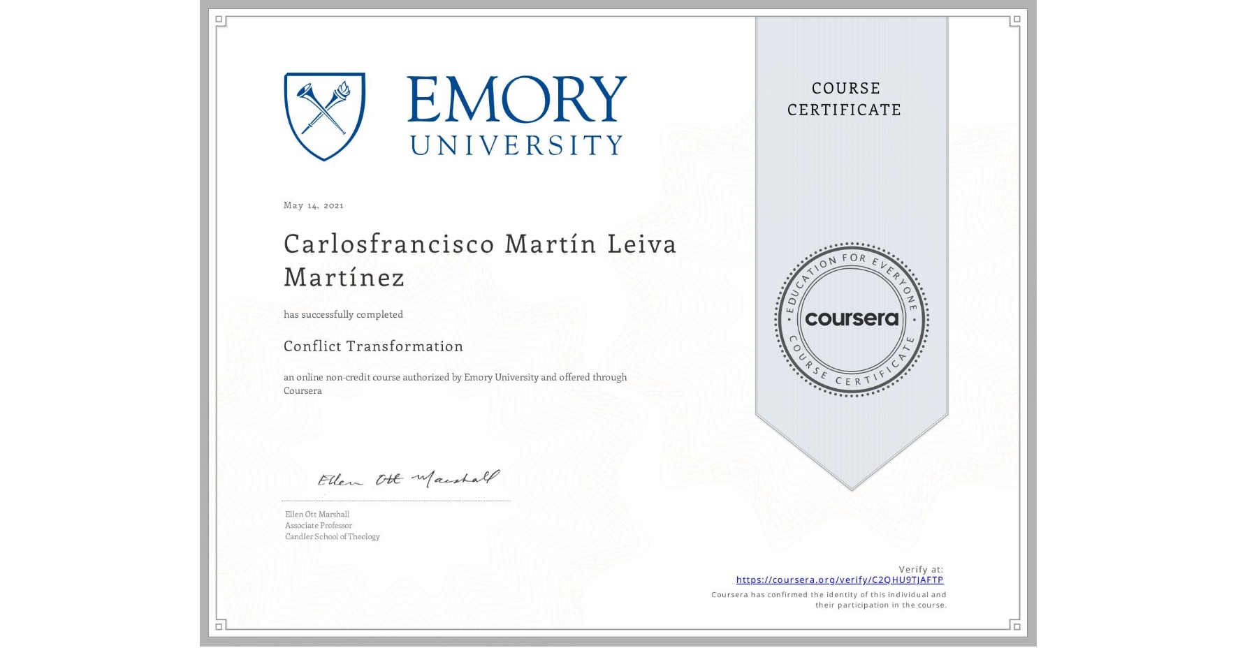 View certificate for Carlosfrancisco Martín Leiva Martínez, Conflict Transformation, an online non-credit course authorized by Emory University and offered through Coursera
