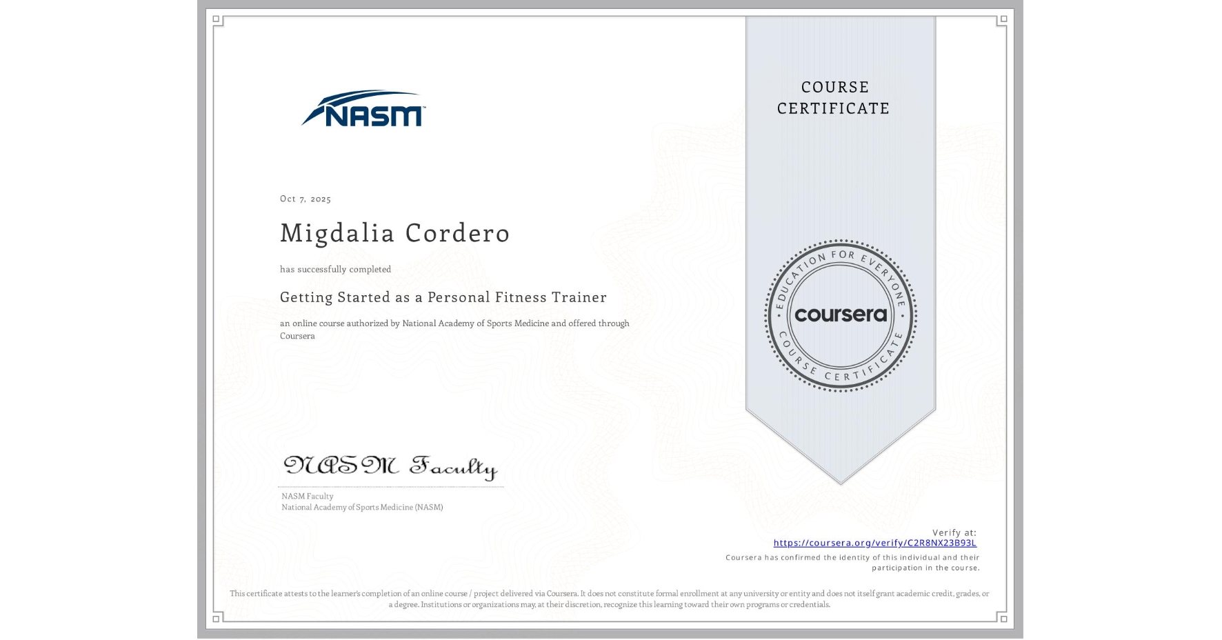 View certificate for Migdalia Cordero, Getting Started as a Personal Fitness Trainer, an online non-credit course authorized by National Academy of Sports Medicine and offered through Coursera