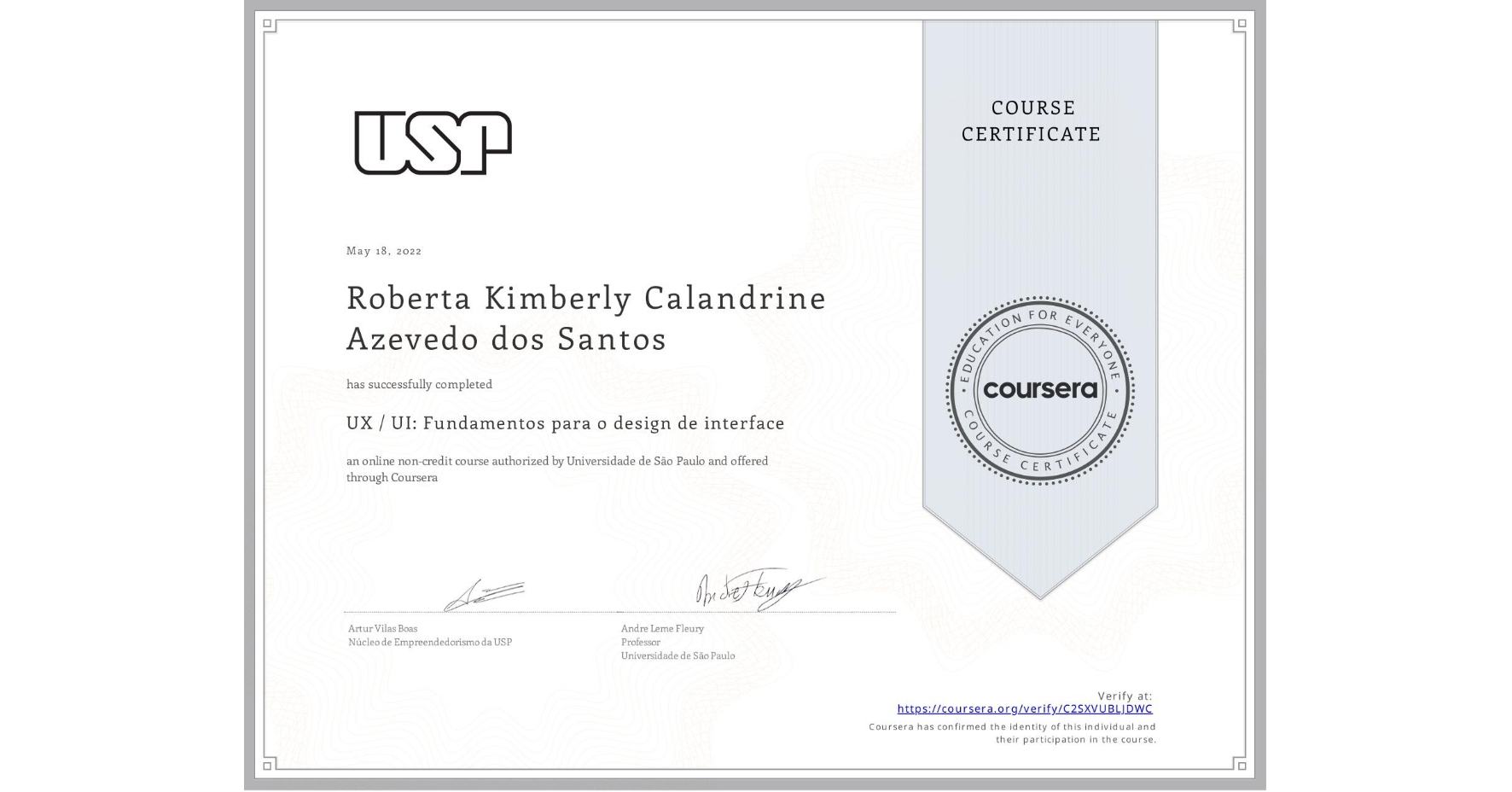 View certificate for Roberta Kimberly Calandrine Azevedo dos Santos, UX / UI: Fundamentos para o design de interface, an online non-credit course authorized by Universidade de São Paulo and offered through Coursera